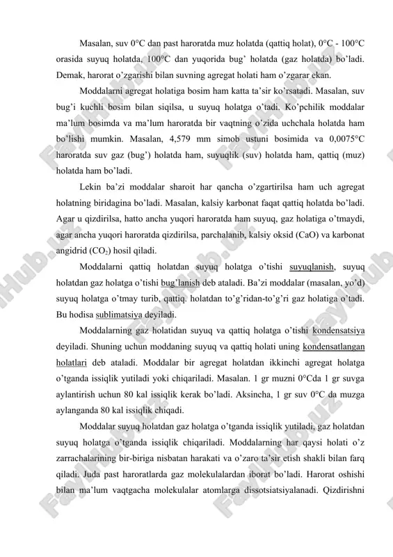 li bosim bilan siqilsa, u suyuq holatga o’tadi. ko’pchilik moddalar ma’lum bosimda va ma’lum haroratda bir vaqtning o’zida uchchala holatda ham bo’lishi mumkin. masalan, 4,579 mm simob ustuni bosimida va 0,0075°c haroratda suv gaz (bug’) holatda ham, suyuqlik (suv) holatda ham, qattiq (muz) holatda ham bo’ladi. lekin ba’zi moddalar sharoit har qancha o’zgartirilsa ham uch agregat holatning biridagina bo’ladi. masalan, kalsiy karbonat faqat qattiq holatda bo’ladi. agar u qizdirilsa, hatto ancha yuqori haroratda ham suyuq, gaz holatiga o’tmaydi, agar ancha yuqori haroratda qizdirilsa, parchalanib, kalsiy oksid (cao) va karbonat angidrid (co2) hosil qiladi. moddalarni qattiq holatdan suyuq holatga o’tishi suyuqlanish, suyuq holatdan gaz holatga o’tishi bug’lanish deb ataladi. ba’zi moddalar (masalan, yo’d) suyuq holatga o’tmay turib, qattiq. holatdan to’g’ridan-to’g’ri gaz holatiga o’tadi. bu hodisa sublimatsiya deyiladi. moddalarning gaz holatidan suyuq va qattiq holatga o’tishi kondensatsiya deyiladi. shuning uchun moddaning suyuq va qattiq holati uning kondensatlangan holatlari deb ataladi. moddalar bir …