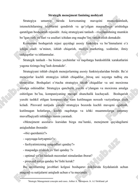 jment kompaniyaning o’zoq muddatli maqsadlar va faoliyatiga ta’alluqlidir. aytish mumkinki, strategiyani (xarakatlar tarzini) va uning aniq vositalarini ifodalash boshqaruvning negizini tashkil qiladi va kompaniyada menejmentning yaxshi yo’lga qo’yilganligini ko’rsatuvchi eng to’g’ri belgi bo’lib xizmat qiladi . strategik menejmentning mazmuni quyidagilardan iborat: - korxona biznesining yo’nalish va asosiy maqsadlarni belgilab olish; - korxonaning tashqi muhitini tahlil qilish; - undagi ichki vaziyatni tahlil qilish; - korxona yoki xo’jalikning o’rta bo’g’inlarida strategiyani tanlash va ishlab chiqish; - diversiyalangan korxonaning portfelini tahlil qilish; - uning tashkiliy strukturasini loyihalash; - integratsiya darajasini va boshqaruv tizimini tanlash; - «strategiya - struktura - nazorat» majmuasini boshqarish, - korxona faoliyatining ba’zi sohalardagi siyosatini va uning fel‑atvor meyorlarni belgilash, - kompaniya strategiya va natijalarining teskari aloqasini ta’minlash, - strategiyani, strukturani va boshqaruvni takomillashtirish. strategiya - tashkilotning tashkiliy vazifa va maqsadlariga erishishda foydalaniladigan tashkiliy xatti‑xarakatlar va boshqaruvga yondashuvlari tarzidir. biznes sohasini belgilash, maqsadni belgilash, qisqa va o’zoq muddatli vazifalarni (dasturlarni) …