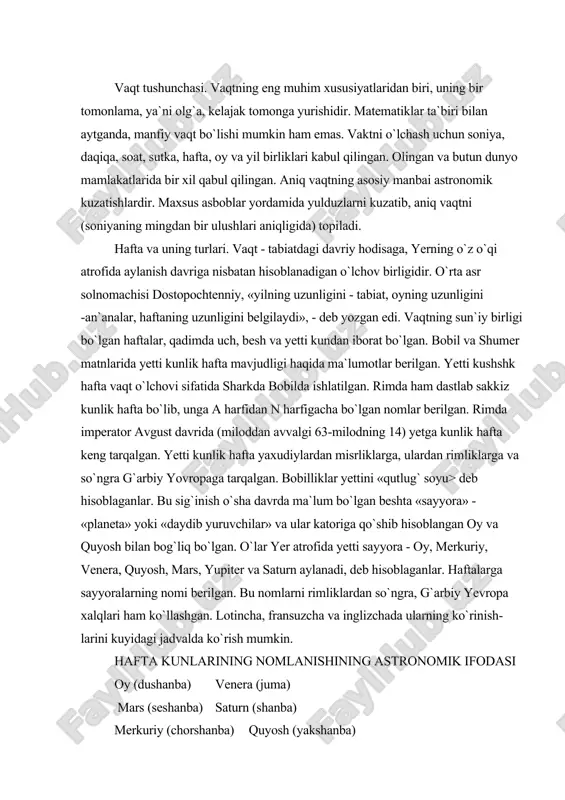 omi berilgan. bu nomlarni rimliklardan so`ngra, g`arbiy yevropa xalqlari ham ko`llashgan. lotincha, fransuzcha va inglizchada ularning ko`rinish-larini kuyidagi jadvalda ko`rish mumkin. hafta kunlarining nomlanishining astronomik ifodasi oy (dushanba) venera (juma) mars (seshanba) saturn (shanba) merkuriy (chorshanba) quyosh (yakshanba) yupiter (payshanba) qadimda sayyoralarning nomi soatlarga ham berilgan. bir haftada 168 soat (24x7) bo`lgan. shanbaning birinchi soatini (shuningdek, 8, 15, 22 soatlarini) 23 soatini yupiter, 24 soatini mars boshqargan. yetti kunlik hafta g`arbda imperator avgust davrida keng tarkaldi. miloddan avvalgi 321 yilda konstantin «hamma fuqarolar quyosh kuni dam olsin»,- deb farmon berdi. slavyanlarda ham yetti kunlik hafta bo`lib yakshanba «nedeley», ya`ni «hech narsa qilma», «ishlamaydigan kun» - deyilgan. dushanba - «ponedelnik» -«nedeley»dan keyingi kun, vtornik seshanba) - «nedeli»dan so`nggi ikkinchi, sreda (chorshanba) - nedeli (haftaning o`rtasi), «chetverg», «pyatnitsa»-to`rtinchi va beshinchi kun deb ataladi. «subbota»- sabbat (shabat)-ya`ni dam olish so`zidan olingan. qadimgi rusda zamonaviy yakshanba xvi asrgacha «nedeli» deb atalgan. hafta so`zining o`rnida …