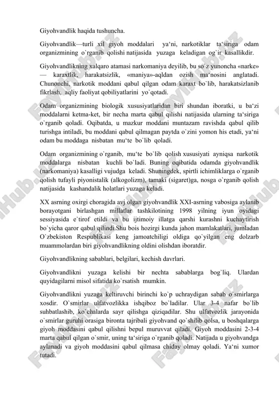 ohvandlikni yuzaga kelishi bir nechta sabablarga bog`liq. ulardan quyidagilarni misol sifatida ko`rsatish mumkin. giyohvandlikni yuzaga keltiruvchi birinchi ko`p uchraydigan sabab o`smirlarga xosdir. o`smirlar ulfatvozlikka ishqiboz bo`ladilar. ular 3-4 nafar bo`lib suhbatlashib, ko`chalarda sayr qilishga qiziqadilar. shu ulfatvozlik jarayonida o`smirlar guruhi orasiga bironta tajribali giyohvand qo`shilib qolsa, u boshqalarga giyoh moddasini qabul qilishni bepul muruvvat qiladi. giyoh moddasini 2-3-4 marta qabul qilgan o`smir, uning ta‘siriga o`rganib qoladi. natijada u giyohvandga aylanadi va giyoh moddasini qabul qilmasa chiday olmay qoladi. ya‘ni xumor tutadi. kuzatuvlarda isbotlanishiga ko`ra, bitta giyohvand bir yilda o`rtacha 5 nafar sog`lom o`smir yoshlarni giyohvandlikka o`rgatadi. giyohvand odam xudbin bo`ladi. u o`zining kasalligini iloji boricha ko`proq odamlarga yuqtirishga harakat qiladi. buning uchun tajribali giyohvand o`smir yoshdagilar bilan o`rtoq kirishga, ularning guruhiga qo`shilib olishga intiladi. chunki, u qanchalik ko`proq yoshlarni giyohvandlikka o`rgatsa, giyoh moddani sotib olish va qabul qilish uchun unga shunchalik yaxshi imkoniyat tug`iladi. giyohvandlikka yangi o`rgangan har bir o`smir …