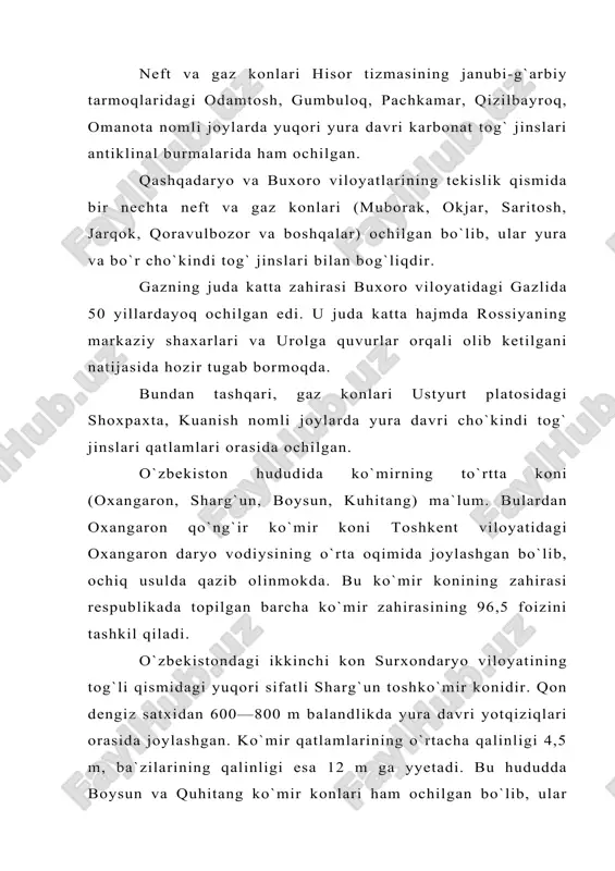olib ketilgani natijasida hozir tugab bormoqda. bundan tashqari, gaz konlari ustyurt platosidagi shoxpaxta, kuanish nomli joylarda yura davri cho`kindi tog` jinslari qatlamlari orasida ochilgan. o`zbekiston hududida ko`mirning to`rtta koni (oxangaron, sharg`un, boysun, kuhitang) ma`lum. bulardan oxangaron qo`ng`ir ko`mir koni toshkent viloyatidagi oxangaron daryo vodiysining o`rta oqimida joylashgan bo`lib, ochiq usulda qazib olinmokda. bu ko`mir konining zahirasi respublikada topilgan barcha ko`mir zahirasining 96,5 foizini tashkil qiladi. o`zbekistondagi ikkinchi kon surxondaryo viloyatining tog`li qismidagi yuqori sifatli sharg`un toshko`mir konidir. qon dengiz satxidan 600—800 m balandlikda yura davri yotqiziqlari orasida joylashgan. ko`mir qatlamlarining o`rtacha qalinligi 4,5 m, ba`zilarining qalinligi esa 12 m ga yyetadi. bu hududda boysun va quhitang ko`mir konlari ham ochilgan bo`lib, ular xam yura davri yotqiziqlari orasidadir. o`zbekiston ko`mir konlarining umumiy zahirasi 6 mlrd. tonnadan ziyoddir. 2. rudali foydali qazilmalardan o`zbekiston hududida qora metallar (temir, titan, marganeo`, xrom), nodir metallar (volfram, molibden, qalay, vismut, simob, surma va boshqalar) topilgan. respublika …