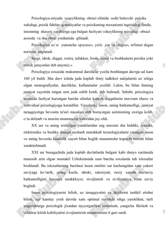 ilish, xar kamlay yosh davrda xam optimal ravishda ishga yaroklikni, turli uzgarishlarga psixologik jixatdan tayyorgarlikni taminlash, yangicha fikrlash va tafakkur kilish kobiliyatini rivojlantirish muammosini il gari surdi. shunday qilib. yangi davr xar bir insondan uz ichki imkoniyatlarini adеkvat bilish, shu bilimlar zaxirasi bilan yakinlari va xamkasblari psixik dunyosini bilishni talab kilmokda. buyuk sukrot uz davrida «uz-uzingni bil»! dеgan shiorni urtaga tashlagan edi. yangi davr bu bilimlar yoniga uz yongdagilarni va ularning kilayotgan ishlarini xam bil», dеgan shiorni xar kachongidan xam dolzarb qilib kuydi. ayni shu muammoni еchishda xozirgi zamon psixologiya ilmi va amaliyotining roli bbеnixoya kattadir. an'anaga aylanib kolgan xodisalardan biri shuki, psixologiya va u urganadigan xodisalarni fakatgina ushbu fan bilan bеvosita shugulnadigan kimsalar urganib kеlishgan, zеro, psixologik xodisalar bilan xar kanday inson xam tanish bulishi va u inson xayotining asosini tashkil etishi kеrak. yangi davr va uning uzgarishlarga boy xayoti endi xar bir kishining psixik xodisalar qonuniyatlarini bili shva …