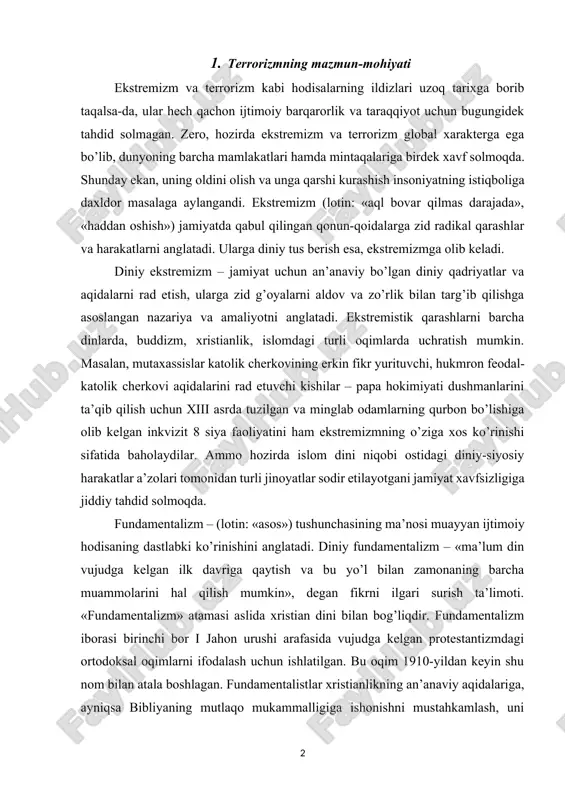 undamentalizm – «ma’lum din vujudga kelgan ilk davriga qaytish va bu yo’l bilan zamonaning barcha muammolarini hal qilish mumkin», degan fikrni ilgari surish ta’limoti. «fundamentalizm» atamasi aslida xristian dini bilan bog’liqdir. fundamentalizm iborasi birinchi bor i jahon urushi arafasida vujudga kelgan protestantizmdagi ortodoksal oqimlarni ifodalash uchun ishlatilgan. bu oqim 1910-yildan keyin shu nom bilan atala boshlagan. fundamentalistlar xristianlikning an’anaviy aqidalariga, ayniqsa bibliyaning mutlaqo mukammalligiga ishonishni mustahkamlash, uni so’zma-so’z sharhlashga qat’iy rioya qilishni talab qildilar. bu oqim keyinchalik amerikada keng tarqalib ketdi. 1919-yili filadelfiyada jahon xristian fundamentalistlari assotsiatsiyasiga asos solindi. 1983-yildan buyon aqsh davlat departamenti analitik va statistik maqsadlardan kelib chiqib, terrorizmga quyidagicha ta’rif beradi: «uyushgan, siyosiy ruh berilgan, biror-bir millat a’zolaridan iborat guruh yohud maxfiy agentlar vositasida, odatda ko’pchilikka ta’sir etishni maqsad qilgan holda tinch aholiga nisbatan sodir etilgan jinoyat». bundan tashqari odatiy janglar, ommaviy qirg’inlar paytida askarlar tomonidan terroristik xurujlar va urushlarda kuzatiladigan jinoyatlar sodir bo’lib turadi. qurshovlar chog’ida …