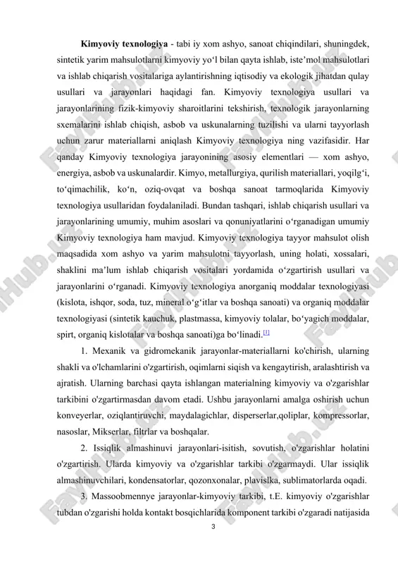 om etadi. ushbu jarayonlarni amalga oshirish uchun konveyerlar, oziqlantiruvchi, maydalagichlar, disperserlar,qoliplar, kompressorlar, nasoslar, mikserlar, filtrlar va boshqalar. 2. issiqlik almashinuvi jarayonlari-isitish, sovutish, o'zgarishlar holatini o'zgartirish. ularda kimyoviy va o'zgarishlar tarkibi o'zgarmaydi. ular issiqlik almashinuvchilari, kondensatorlar, qozonxonalar, plavislka, sublimatorlarda oqadi. 3. massoobmennye jarayonlar-kimyoviy tarkibi, t.e. kimyoviy o'zgarishlar tubdan o'zgarishi holda kontakt bosqichlarida komponent tarkibi o'zgaradi natijasida interphase almashinuvi. bu tegishli apparat amalga tarqatib yuborish, kristallanish, quritish, distillash, tuzatish, singishi, qazib olish, desorbsiya o'z ichiga oladi – kurutucular, damıtıcılar, rektifikatorlar, absorberler, ekstraktörler, desorberler. 4. kimyoviy jarayonlar-moddalarning kimyoviy tarkibi o'zgarishi bilan bog'liq jarayonlar; bu jarayonlar kimyoviy reaktorlarda amalga oshiriladi. 2. kimyoviy ishlab chiqarishning tarkibi va tarkibi kimyoviy ishlab chiqarish tizim sifatida ifodalanishi mumkin. tizim-bir birlik sifatida faoliyat yuritadigan elementlar va ular o'rtasidagi aloqalar to'plami. tizim elementi unga kiritilgan oqimlarning xususiyatlarini va holatini o'zgartiradi. chiqish oqimlari aloqalar orqali keyingi o'zgarishlar sodir bo'lgan boshqa elementlarga o'tkaziladi. kiruvchi va chiqadigan oqimlarni qayta ishlaydigan elementlar tizimi o'zaro …