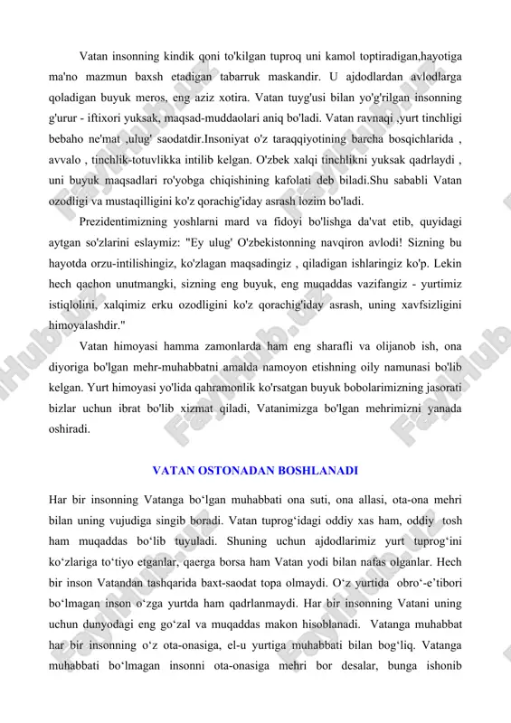 soblanadi. vatanga muhabbat har bir insonning o‘z ota-onasiga, el-u yurtiga muhabbati bilan bog‘liq. vatanga muhabbati bo‘lmagan insonni ota-onasiga mehri bor desalar, bunga ishonib bo‘lmaydi. vatan yagona ekanligi, uni pok saqlash, boyliklarini asrab-avaylash, vatanga sadoqat, ajdodlar merosiga qiziqish, milliy ma’naviyatdan bahramandlik, o‘ziga ishonch, umumbashariyatga hurmat, kelajak oldida mas’ullik tuyg‘ularini tarbiyalaydi. 1993 yil 29 dekabrdan boshlab “14-yanvar –vatan himoyachilari kuni” mamlakatimizda bayram sifatida nishonlanadi. ta’lim muassasalarida “vatan himoyachilari kuni” tadbirlarini o‘tkazishning mazmun-mohiyati shundan iboratki, o‘quvchilarda o‘zbekiston respublikasi qurolli kuchlarining salohiyati va obro‘si, mamlakatimiz mustaqilligi hamda hududiy yaxlitligi, xalqimizning tinch hayotini va mustaqillikni mustahkamlash yo‘lidagi bunyodkorlik mehnatini himoya qilish, yosh avlodni vatanparvarlik ruhida tarbiyalashdagi ahamiyatini keng yoritib berish, ularni o‘z vataniga sodiq va fidoyi insonlar etib tarbiyalash barcha ta’lim muassasalarining pedagogik jamoasining eng dolzarb vazifalaridan biriga aylanishi lozim. bugungi kunda o‘quvchi yoshlarda vatan ravnaqi, yurt tinchligi, xalq farovonligi, komil inson, ijtimoiy hamkorlik, millatlararo totuvlik, dinlararo bag‘rikenglik kabi milliy g‘oyalarning asosiy yo‘nalishlarini shakllantirish, bu …