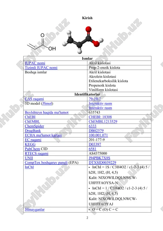 4 ° f; 702 k) portlovchi chegaralar 2.4–8.02%[3] niosh (aqsh sog'lig'iga ta'sir qilish chegaralari): pel (joiz) yo'q[3] rel (tavsiya etiladi) twa 2 ppm (6 mg / m3) [teri][3] idlh (darhol xavf) n.d.[3] tegishli birikmalar boshqalar anionlar akrilat bog'liq karbon kislotalari sirka kislotasi propion kislotasi sut kislotasi 3-gidroksipropion kislotasi malon kislotasi butirik kislota krotonik kislota tegishli birikmalar alil spirt propionaldegid akrolin metil akrilat boshqacha ko'rsatilmagan hollar bundan mustasno, ulardagi materiallar uchun ma'lumotlar keltirilgan standart holat (25 ° c [77 ° f], 100 kpa da). akril kislotasi (iupac: propenoik kislota) an organik birikma formulasi ch bilan2= chcooh. bu eng sodda to'yinmagan karboksilik kislota, a dan iborat vinil guruhi to'g'ridan-to'g'ri a ga ulangan karboksilik kislota terminal. ushbu rangsiz suyuqlik xarakterli o'tkir yoki xushbo'y hidga ega. bu aralash bilan suv, spirtli ichimliklar, efirlarva xloroform. yiliga million tonnadan ziyod ishlab chiqarilmoqda.[6] ii. asosiy qism. 2.1. akril kislotasi tarixi va olinishi usullari tarix "akril" so'zi 1843 …