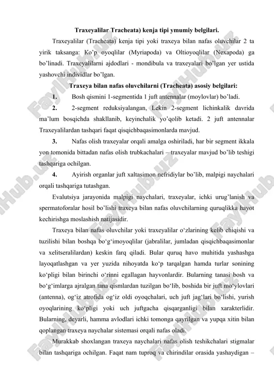 i (antenna), og‘iz atrofida og‘iz oldi oyoqchalari, uch juft jag‘lari bo‘lishi, yurish oyoqlarining ko‘pligi yoki uch juftgacha qisqarganligi bilan xarakterlidir. bularning, deyarli, hamma avlodlari ichki tomonga qayrilgan va yupqa xitin bilan qoplangan traxeya naychalar sistemasi orqali nafas oladi. murakkab shoxlangan traxeya naychalari nafas olish teshikchalari stigmalar bilan tashqariga ochilgan. faqat nam tuproq va chirindilar orasida yashaydigan – sodda tuzilgan qadimgi avlodlarida traxeya sistemasi rivojlanmagan (ular terisi orqali nafas oladi). quruqda yashovchi hayvonlar sifatida bular tanasida ma’lum miqdorda suv zapasining saqlanishi hayotiy ahamiyatga ega. binobarin traxeyalilarning bir qancha sodda tuzilgan avlodlarida maxsus ayirish organi bo‘lmay, bu vazifani orqa ichak devori bajaradi. yuqori traxeyalilarning ichak devori bilan tutashgan ipsimon ayirish organi - malpigiy naychalari esa “suvni tejab ” siydikni kislota holida chiqaradi. tanada suvni tejash va hosil qilishda yog‘ tanachalari ham katta rol o‘ynaydi. nerv sistemasi - markaziy qism bosh miya, halqum osti nerv tuguni va qorin nerv zanjiri shaklida tuzilgan. ko‘pchilik …