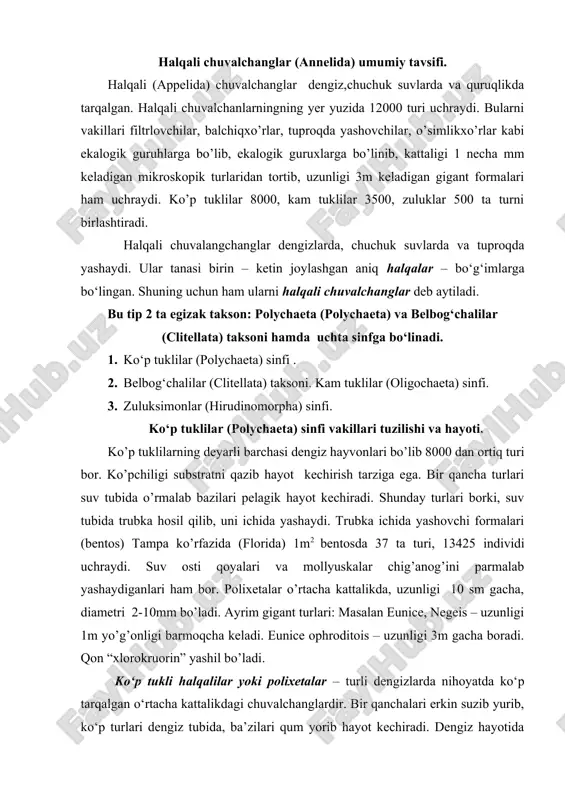 osda 37 ta turi, 13425 individi uchraydi. suv osti qoyalari va mollyuskalar chig’anog’ini parmalab yashaydiganlari ham bor. polixetalar o’rtacha kattalikda, uzunligi 10 sm gacha, diametri 2-10mm bo’ladi. ayrim gigant turlari: masalan eunice, negeis – uzunligi 1m yo’g’onligi barmoqcha keladi. eunice ophroditois – uzunligi 3m gacha boradi. qon “xlorokruorin” yashil bo’ladi. ko‘p tukli halqalilar yoki polixetalar – turli dengizlarda nihoyatda ko‘p tarqalgan o‘rtacha kattalikdagi chuvalchanglardir. bir qanchalari erkin suzib yurib, ko‘p turlari dengiz tubida, ba’zilari qum yorib hayot kechiradi. dengiz hayotida g‘oyat muhim o‘rin tutuvchi mazkur sinf annelidalar tipining hamma asosiy xususiyatlarini o‘zlarida mujassamlashtirgan. bularda gavda-bosh, tana va dum qismga ajralgan; bosh qismida og‘iz oldi va og‘iz segmentlari, palpilar (kimyoviy sezuvorganlari), paypaslagichlar (teri sezuv organlari) va ko‘zlar joylashgan. tanasi juda ko‘p bir xildagi segmentlardan tarqalib topgan. ularning ikki yon tomonida tik joylashgan parapodiyalar bo‘lishi, ularda esa bir qancha uzun qilsimon o‘simtalar va nafas olish organi-jabralar joylashganligi xarakterlidir. teri – muskul xaltasi …