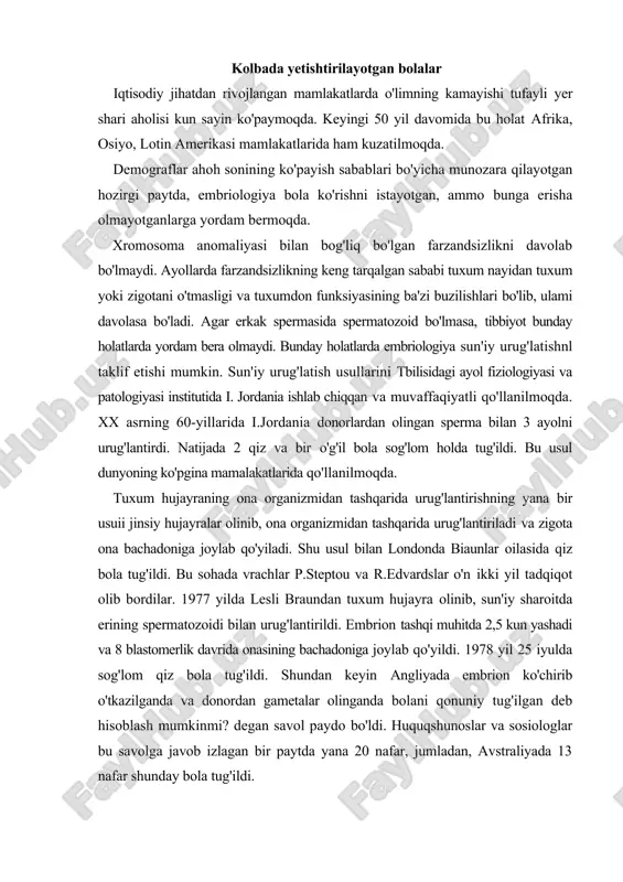 yada embrion ko'chirib o'tkazilganda va donordan gametalar olinganda bolani qonuniy tug'ilgan deb hisoblash mumkinmi? degan savol paydo bo'ldi. huquqshunoslar va sosiologlar bu savolga javob izlagan bir paytda yana 20 nafar, jumladan, avstraliyada 13 nafar shunday bola tug'ildi. embriologiya huquqshunoslarga otalikni aniqlashga yordam bermoqda. vaqti kelib inson huquqlari masalasida tegishli o'zgartirishlar kiritilishi mumkin. keying! yillarda sun'iy urug'lanishdan tashqari, sun'iy sharoitda (sovuqda) saqlangan sperma bilan urug'lantirish usuli ham qo'llanilmoqda. demak, xotin eridan uzoqda yashab yoki uning bevasi bo'lib ham undan bola tug'ishi mumkin. tuxumdoni zararlangan xotinga tuxumdon ko'chirib o'tkazish ham mumkin. bunda onalik xuquqi donorga tegishli bo'ladi. sun'iy partenogenez rivojlanish uchun umuman spermatozoidning ishtirokini inkor etishi mumkin. onaning roziligi bilan birdan bir necha egizaklar tug'imshiga ham erishish mumkin. kelajakda odam qanday bo'ladi? bu savol hozir hammani qiziqtirmoqda. xx asrning 30- yillarida olimlar bolalar bo'yiriing o'sishi va ertaroq jinsiy voyaga yetganligini kuzatdilar. bu hodisa akselerasiya deyiladi. har bir organ rivojlanishi va funksiyasi har …