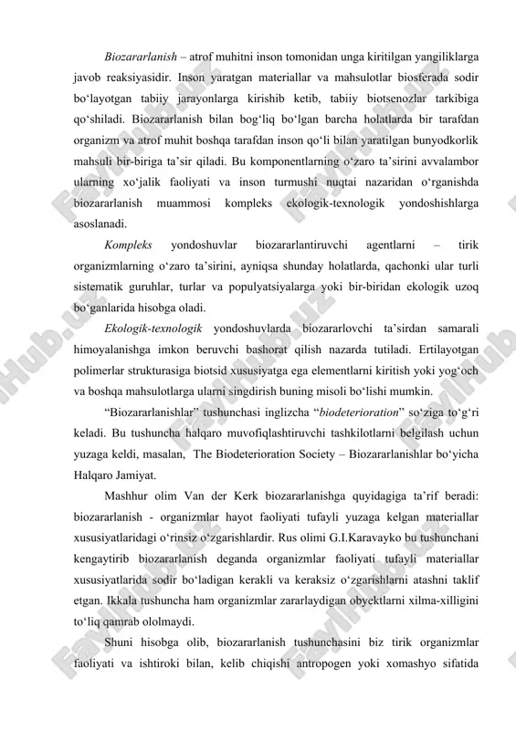 llar xususiyatlarida sodir bо‘ladigan kerakli va keraksiz о‘zgarishlarni atashni taklif etgan. ikkala tushuncha ham organizmlar zararlaydigan obyektlarni xilma-xilligini tо‘liq qamrab ololmaydi. shuni hisobga olib, biozararlanish tushunchasini biz tirik organizmlar faoliyati va ishtiroki bilan, kelib chiqishi antropogen yoki xomashyo sifatida foydalaniladigan tabiiy obyektlarni strukturaviy va funksional xarakteristikasi о‘zgarishini vujudga keltiradigan holatlarga tadbiq qilamiz. ushbu ifodani tо‘liq emasligini hisobga olgan holda, biozaralanish hodisalarini xilma-xilligini qamrab oluvchi va shuning uchun muammoni butunligicha aks ettiruvchi sifatida uni qarash mumkin. albatta bunda har bir yо‘nalish muammolarini, obyektlarini va ularga qarshi himoya vositalarini о‘ziga xos masalalarini hisobga olgan holda qо‘shimchalari bilan qabul qilinadi. bu ma’noda dengiz kemalarini bioqoplamalardan himoyalovchi mutaxassis о‘zini talqini, aerodromlardan qushlarni chо‘chituvchi ornitolog о‘z talqinini, kuya, terixо‘rlar va termitlar bilan shug‘ullanuvchi entomologdan farqli о‘laroq fikirlarni bildiradilar. yuqoridagilardan kelib chiqib aytish mumkinki, ekologik-antropogen-texnologik omillarning о‘zaro ta’siri asosida biosferani inson faoliyati natijasida kelib chiqqan mahsulot bilan tо‘ldirishi (ifloslanishi) bilan bog‘liq biotsenotik, landshaft-zonal va keng ma’noda …