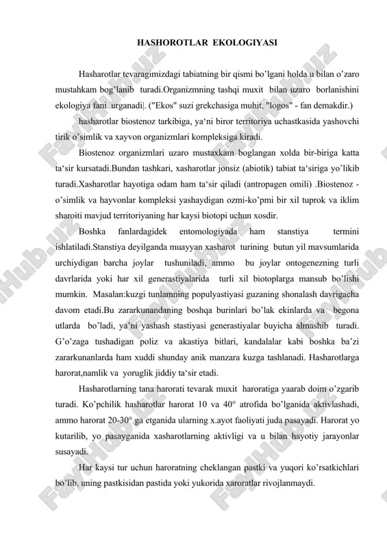 mo harorat 20-30° ga etganida ularning x.ayot faoliyati juda pasayadi. harorat yo kutarilib, yo pasayganida xasharotlarning aktivligi va u bilan hayotiy jarayonlar susayadi. har kaysi tur uchun haroratning cheklangan pastki va yuqori ko’rsatkichlari bo’lib, uning pastkisidan pastida yoki yukorida xaroratlar rivojlanmaydi. har bir hasharot turining rivojlanishi uchun muayyan mikdor harorat zarur,u o’rtacha sutkalik harorat yig’indisi bilan ifodalanadi, ya’ni muayyan doimiy foydali x.arorat yig’indisi zarur.u go’zaning asosiy zararkunandalari uchun xisoblab chikilgan.masalan:g’o’za tunlamining har kaysi bo’g’inining rivojlanishi uchun zarur foyda​li harorat yig’indisi 550°ga, pastki cheklanishi 11° ga tengdir. hasharotlarning rivojlanish tezligi harorat sharoitlariga borlik va u ontogenezning hamma fazalariga taaluklidir.optimum doiradagi harorat nechorlik yukori bo’lsa, hasharotlarning rivojlanishi uchun shuncha kam mikdorda kun talab kilinadi va aksincha. masalan: g’o’za tunlamining zmbrional rivojlanishi xarorat 22° ga etganda besh-olti kunda, 29° da esa uch-turt kunda tugallanadi. harorat sharoitlari ko’pincha hasharotning yil davomida necha marta bo’g’in berishini belgilaydi. masalan, g’o’za tunlami o’zbekistonning janubida to’rt-besh bo’g’in beradi. …