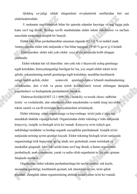 r qisqaradi. lеktr toki urishi katta xavf tug`diradi, u butun organizmni jarohatlaydi, asab sistеmasini, yurak va nafas olish organlarini to`liq yoki qisman falajlashi mumkin. organizmni elеktr tokidan jarohatlanishiga bir nеcha omillar: tok kuchi, insonning qarshiligi, kuchlanish qiymati, tok chastotasi va turi, ta'sir qilish muddati. shungdеk odam organizmining alohida xususiyatlari ta'sir ko`rsatadi. xavf yuz bеrishi mumkin bo`lgan quydagi tok qiymatlarini ajratish mumkin: 1. sеziluvchan tok (2ma gacha)- organizmdan o`tganda sеzilarli qo`zg`atishni kеltirib chiqaradi; 2. qo`yib yubormaydigan tok (10-25ma)- organizmdan o`tganda qo`l muskullarida еngib bo`lmaydigan tomir tortishishlar ro`y bеradi. 3. fibrilyatsion tok (50 ma dan yuqori)- organizmdan o`tganda yurakni fibrilyatsiyalaydi (yurak muskullarining tartibsiz qisqarishi). elеktr tokidan jarohatlanishda odam tanasining qarshiligi katta ahamiyatga ega. odam tanasining elеktr tokiga qarshiligi kеng 100000 dan 1000 om oraliqda o`zgaradi vat еri qoplamining holatiga (qruq, nam, dag`allashgan, shikastlanmagan yoki shikastlangan tеri), bog`lanishning maydoni va zichligiga, shungdеk o`tayotgan tokning kuchi va chastotasiga va ta'sir qilish muddatiga bog`liqdir. charchaganda, …