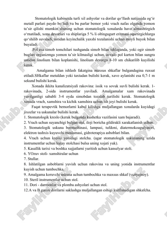 tish. stomatologik xonani tashkil etish uchun kengligi 14 m2 dan kichik bo‘lmasligi, umuman olganda ishlashga qulay, yorug‘ bo‘lishi kerak ( taxminan 4,3x 3,3 m ). har keyingi kreslo qo‘shilganda xona kengligi o‘zgarib, qo‘shimcha 7 m2, har bir kreslo universal qurilma uchun 10 m2 ajratilishi kerak. balandligi 3,3m dan kam bo‘lmasligi shart. kreslolar bir qatorda, derezaga yaqin quyilishi kerak chunki bemorlarning og‘iz bo‘shlig‘iga tabiiy yorug‘lik tushishi toza havo kirishini ta’minlash uchun. stomatologik kabinetda turli xil ashyolar va dorilar qo‘llash natijasida og‘ir metall parlari paydo bo‘ladi va bu parlar bemor yoki vrach nafas olganda yomon ta’sir qilishi mumkin shuning uchun stomatologik xonalarda havo almashtirgich o‘rnatiladi, xona devorlari va shiplariga 5 % li oltingugurt eritmasi oqartirgichlarga qo‘shilib suvaladi, ustidan keyinchalik yaxshi tozalanishi uchun moyli buyok bilan buyaladi. pol esa simob tomchilari tushganda simob bilan ishlaganda, yoki ogir simob buglari organizmga yomon ta’sir kilmasligi uchun, avvalo pol karton bilan sungra ustidan linolium bilan koplanishi, …
