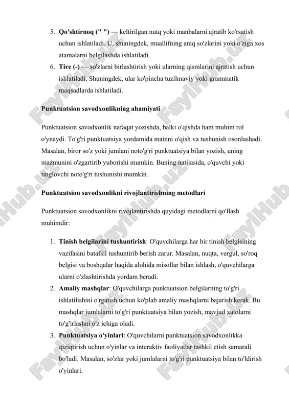 vodxonlik nafaqat yozishda, balki o'qishda ham muhim rol o'ynaydi. to'g'ri punktuatsiya yordamida matnni o'qish va tushunish osonlashadi. masalan, biror so'z yoki jumlani noto'g'ri punktuatsiya bilan yozish, uning mazmunini o'zgartirib yuborishi mumkin. buning natijasida, o'quvchi yoki tinglovchi noto'g'ri tushunishi mumkin. punktuatsion savodxonlikni rivojlantirishning metodlari punktuatsion savodxonlikni rivojlantirishda quyidagi metodlarni qo'llash muhimdir: 1. tinish belgilarini tushuntirish: o'quvchilarga har bir tinish belgisining vazifasini batafsil tushuntirib berish zarur. masalan, nuqta, vergul, so'roq belgisi va boshqalar haqida alohida misollar bilan ishlash, o'quvchilarga ularni o'zlashtirishda yordam beradi. 2. amaliy mashqlar: o'quvchilarga punktuatsion belgilarning to'g'ri ishlatilishini o'rgatish uchun ko'plab amaliy mashqlarni bajarish kerak. bu mashqlar jumlalarni to'g'ri punktuatsiya bilan yozish, mavjud xatolarni to'g'irlashni o'z ichiga oladi. 3. punktuatsiya o'yinlari: o'quvchilarni punktuatsion savodxonlikka qiziqtirish uchun o'yinlar va interaktiv faoliyatlar tashkil etish samarali bo'ladi. masalan, so'zlar yoki jumlalarni to'g'ri punktuatsiya bilan to'ldirish o'yinlari. 4. yozma ishlar: o'quvchilarga kichik hikoyalar yoki esse yozish topshirig'ini berish va ularni punktuatsion jihatdan to'g'ri …