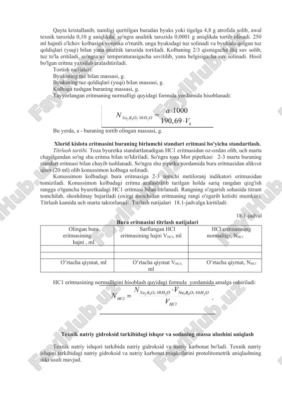 bura eritmasini tayyorlashda 4,7671 g bura olish kerak bo'ladi. buraning standart eritmasini tayyorlash tartibi. v hcl= 0 .1⋅v k chcl qayta kristallanib, namligi quritilgan buradan byuks yoki tigelga 4,8 g atrofida solib, awal texnik tarozida 0,10 g aniqlikda, so'ngra analitik tarozida 0,0001 g aniqlikda tortib olinadi. 250 ml hajmli o'lchov kolbasiga voronka o'rnatib, unga byuksdagi tuz solinadi va byuksda qolgan tuz qoldiqlari (yuqi) bilan yana analitik tarozida tortiladi. kolbaning 2/3 qismigacha iliq suv solib, tuz to'la eritiladi, so'ngra uy temperaturasigacha sovitilib, yana belgisigacha suv solinadi. hosil bo'lgan eritma yaxsilab aralashtiriladi. tortish natijalari: byuksning tuz bilan massasi, g. byuksning tuz qoldiqlari (yuqi) bilan massasi, g. kolbaga tushgan buraning massasi, g. tayyorlangan eritmaning normalligi quyidagi formula yordamida hisoblanadi: bu yerda, a - buraning tortib olingan massasi, g. xlorid kislota eritmasini buraning birlamchi standart eritmasi bo'yicha standartlash. titrlash tartibi. toza byuretka standartlanadigan hc1 eritmasidan oz-ozdan olib, uch marta chayilgandan so'ng shu eritma bilan …
