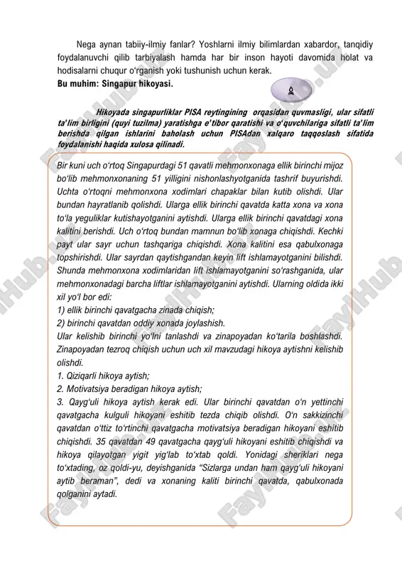 shlamayotganini bilishdi. shunda mehmonxona xodimlaridan lift ishlamayotganini so‘rashganida, ular mehmonxonadagi barcha liftlar ishlamayotganini aytishdi. ularning oldida ikki xil yo‘l bor edi: 1) ellik birinchi qavatgacha zinada chiqish; 2) birinchi qavatdan oddiy xonada joylashish. ular kelishib birinchi yo‘lni tanlashdi va zinapoyadan ko‘tarila boshlashdi. zinapoyadan tezroq chiqish uchun uch xil mavzudagi hikoya aytishni kelishib olishdi. 1. qiziqarli hikoya aytish; 2. motivatsiya beradigan hikoya aytish; 3. qayg‘uli hikoya aytish kerak edi. ular birinchi qavatdan o‘n yettinchi qavatgacha kulguli hikoyani eshitib tezda chiqib olishdi. o‘n sakkizinchi qavatdan o‘ttiz to‘rtinchi qavatgacha motivatsiya beradigan hikoyani eshitib chiqishdi. 35 qavatdan 49 qavatgacha qayg‘uli hikoyani eshitib chiqishdi va hikoya qilayotgan yigit yig‘lab to‘xtab qoldi. yonidagi sheriklari nega to‘xtading, oz qoldi-yu, deyishganida “sizlarga undan ham qayg‘uli hikoyani aytib beraman”, dedi va xonaning kaliti birinchi qavatda, qabulxonada qolganini aytadi.  singapur hikoyasi 51-qavatga xodimlarni chiqishi va liftni ishlamay qolishi...maqsad... biz singapurliklar pisa reytingining orqasidan quvmaymiz, biz sifatli taʼlim birligini (quyi …