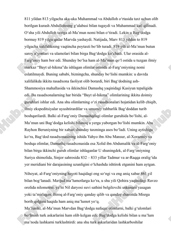 oʻgʻli – muhammad al-amin nomi bilan oʻtiradi. saroydagi xurosonlik aʼyonlar esa abdullohni taxtni qoʻlga olishga daʼvat etadilar. 811 yildan 813 yilgacha aka-uka muhammad va abdulloh oʻrtasida taxt uchun olib borilgan kurash abdullohning gʻalabasi bilan tugaydi va muhammad katl qilinadi. oʻsha yili abdulloh taxtga al-maʼmun nomi bilan oʻtiradi. lekin u bagʻdodga bormay 819 yilga qadar marvda yashaydi. natijada, marv 813 yildan to 819 yilgacha xalifalikning vaqtincha poytaxti boʻlib turadi. 819 yili al-maʼmun butun saroy aʼyonlari va ulamolari bilan birga bagʻdodga koʻchadi. ular orasida al-fargʻoniy ham bor edi. shunday boʻlsa ham al-maʼmun qoʻl ostida u tuzgan ilmiy markaz “bayt ul-hikma”da ishlagan olimlar orasida al-fargʻoniyning nomi eslatilmaydi. buning sababi, bizningcha, shunday boʻlishi mumkin: u davrda xalifalikda ikkita rasadxona faoliyat olib borardi, biri bagʻdodning ash-shammosiya mahallasida va ikkinchisi damashq yaqinidagi kasiyun tepaligida edi. bu rasadxonalarning har birida “bayt ul-hikma” olimlarining ikkita doimiy guruhlari ishlar edi. ana shu olimlarning oʻzi rasadxonalari hojatidan kelib chiqib, ilmiy …