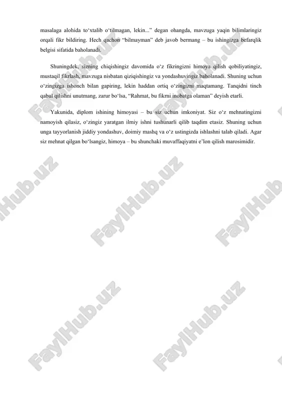 g, auditoriyaga yuzlaning, ko‘z bilan aloqa saqlashga harakat qiling. nutqingizni sokin, aniq va ravon qilib ayting. juda tez yoki sekin gapirishdan qoching. agar xatoga yo‘l qo‘ysangiz, vahimaga tushmang – ohangni o‘zgartirmasdan, to‘g‘rilab ketish mumkin. komissiya a’zolari savollar berayotganida diqqat bilan tinglang, savolni tushunmasangiz, muloyimlik bilan takrorlashlarini so‘rashingiz mumkin. har bir savolga ilmiy asoslangan, qisqa va aniq javob berishga harakat qiling. agar nimanidir to‘liq bilmasangiz, shunchaki “bu masalaga alohida to‘xtalib o‘tilmagan, lekin...” degan ohangda, mavzuga yaqin bilimlaringiz orqali fikr bildiring. hech qachon “bilmayman” deb javob bermang – bu ishingizga befarqlik belgisi sifatida baholanadi. shuningdek, sizning chiqishingiz davomida o‘z fikringizni himoya qilish qobiliyatingiz, mustaqil fikrlash, mavzuga nisbatan qiziqishingiz va yondashuvingiz baholanadi. shuning uchun o‘zingizga ishonch bilan gapiring, lekin haddan ortiq o‘zingizni maqtamang. tanqidni tinch qabul qilishni unutmang, zarur bo‘lsa, “rahmat, bu fikrni inobatga olaman” deyish etarli. yakunida, diplom ishining himoyasi – bu siz uchun imkoniyat. siz o‘z mehnatingizni namoyish qilasiz, o‘zingiz yaratgan …