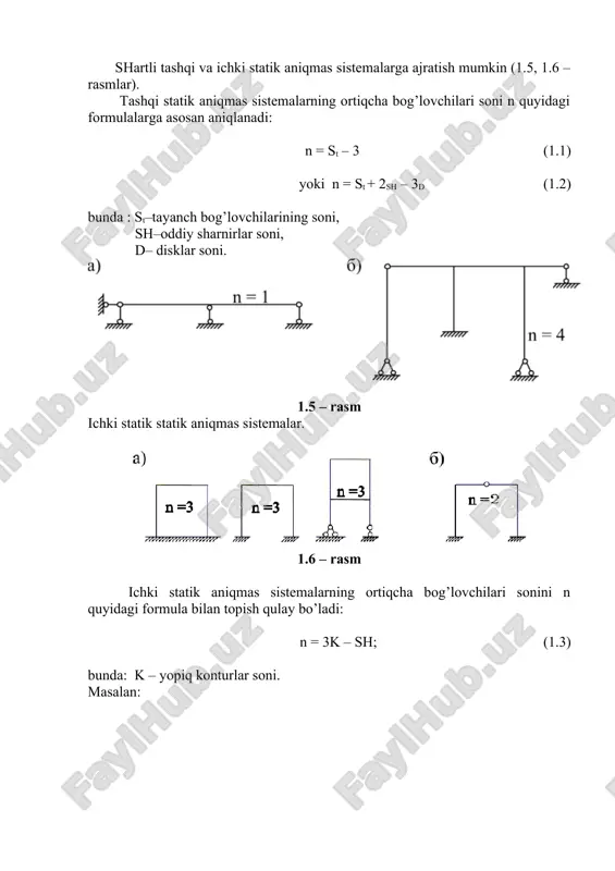 istemalarning ortiqcha bog’lovchilari soni n quyidagi formulalarga asosan aniqlanadi: n = st – 3 (1.1) yoki n = st + 2sh – 3d (1.2) bunda : st–tayanch bog’lovchilarining soni, sh–oddiy sharnirlar soni, d– disklar soni. 1.5 – rasm ichki statik statik aniqmas sistemalar. 1.6 – rasm ichki statik aniqmas sistemalarning ortiqcha bog’lovchilari sonini n quyidagi formula bilan topish qulay bo’ladi: n = 3k – sh; (1.3) bunda: k – yopiq konturlar soni. masalan: n = 3k – sh = 3∙6–10=8 n = 3k – sh=3∙5-5=10 1.7 – rasm asosiy sistema tanlash ramalarni kuch usuli bilan hisoblashda, ortiqcha bog’lovchilar soni ma’lum bo’lgandan so’ng, asosiy sistema tanlashga o’tiladi. statik aniqmas sistemalardan hamma ortiqcha bog’lovchilarni olib tashlab statik aniq va geometrik o’zgarmas sistema hosil qilinsa, bu sistema asosiy sistema deyiladi. statik aniqmas rama uchun asosiy sistemani bir necha variantda tanlash mumkin (1.8 – rasm). 1.8 – rasm berilgan rama hamda asosiy sistemani bir-biri …
