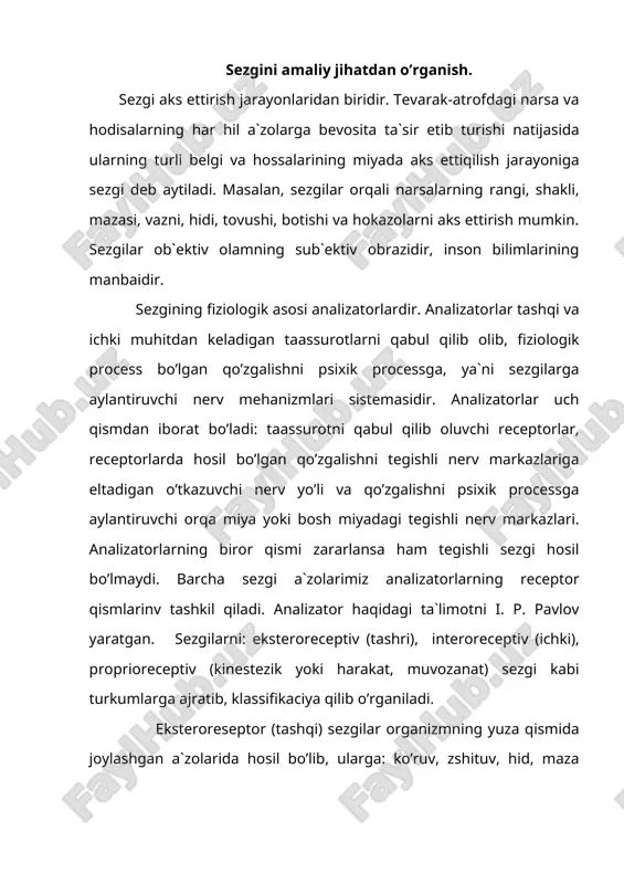 ik asosi analizatorlardir. analizatorlar tashqi va ichki muhitdan keladigan taassurotlarni qabul qilib olib, fiziologik process bo’lgan qo’zgalishni psixik processga, ya`ni sezgilarga aylantiruvchi nerv mehanizmlari sistemasidir. analizatorlar uch qismdan iborat bo’ladi: taassurotni qabul qilib oluvchi receptorlar, receptorlarda hosil bo’lgan qo’zgalishni tegishli nerv markazlariga eltadigan o’tkazuvchi nerv yo’li va qo’zgalishni psixik processga aylantiruvchi orqa miya yoki bosh miyadagi tegishli nerv markazlari. analizatorlarning biror qismi zararlansa ham tegishli sezgi hosil bo’lmaydi. barcha sezgi a`zolarimiz analizatorlarning receptor qismlarinv tashkil qiladi. analizator haqidagi ta`limotni i. p. pavlov yaratgan. sezgilarni: eksteroreceptiv (tashri), interoreceptiv (ichki), proprioreceptiv (kinestezik yoki harakat, muvozanat) sezgi kabi turkumlarga ajratib, klassifikaciya qilib o’rganiladi. eksteroreseptor (tashqi) sezgilar organizmning yuza qismida joylashgan a`zolarida hosil bo’lib, ularga: ko’ruv, zshituv, hid, maza bilish kabi sezgilar qiradi. tashri sezgilar orqali narsalarning sifat va hususiyatlari aks ettiqiladi. interoreseptor sezgilar interoreseptorlar yordamida hosil bo’lgan sezgilardir. bu sezgini ichki sezgi deb ham yuritiladi. interoreceptiv sezgilar ichki organlarining holatini: ogriq, chanrash, ochqash, …