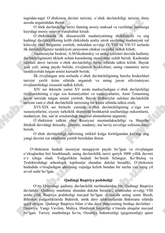 d nazdida davlat, davlatchilik tushunchalari unut bulgan edi. chunki mazkur davrda davlatning o`zi yukka chikarilgan edi. demak, endigi sharoitda tarixchilar oldida turgan katta vazifalardan biri tugridan-tugri o`zbekiston davlati tarixini, o`zbek davlatchiligi tarixini ilmiy asosda urganishdan iborat. o`zbek davlatchiligi tarixi fanning asosiy maksad va vazifalari jumlasiga kuyidagi asosiy ustuvor yunalishlar kiradi: o`zbekistonda ilk shaxarsozlik madaniyatining shakllanishi va eng kadimgi davlatchilikning kelib chikishida azaliy utrok axolining madaniyati xal kiluvchi omil bulganini yoritish, miloddan avvalgi ix-viii va vii-vi asrlarda ilk davlatchiligimiz tarakkiyoti jarayonini chukur va izchil tadkik kilish; axamoniylar boskini, a.makedonskiy va uning vorislari davrida kadimiy davlatchiligimizni tiklash uchun kurashning moxiyatini ochib berish. kushonlar sulolasi davri tarixini o`zbek davlatchiligi tarixi sifatida talkin kilish. buyuk ipak yuli, uning paydo bulishi, rivojlanish boskichlari, uning vatanimiz tarixi tarakkiyotida tutgan urnini kursatib berish; ilk rivojlangan urta asrlarda o`zbek davlatchiligining barcha boskichlari tarixini yaxlit tizim sifatida urganish va uning jaxon silivizatsiyasi rivojlanishidagi xissasini tadkik kilish; xiv asr ikkinchi …