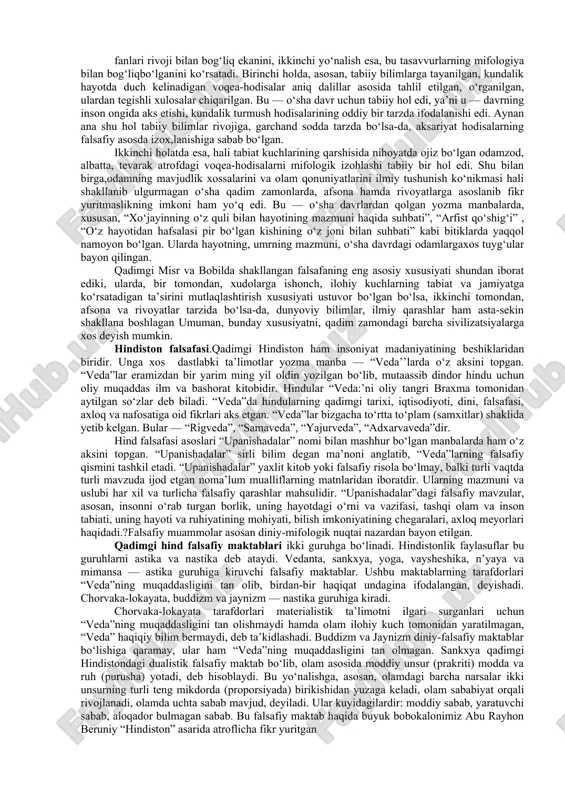 m iz sivilizatsiyasining sharq sivilizatsiyasi quchog‘ida voyaga yetgani va uning qadriyatlarini o‘zida aks ettirganini, unga va butun dunyo madaniyatiga ulkan ta’sir ko‘rsatganini doimo esda tutish darkor. sharq madaniyati taraqqiyotining ilk davrlari deganda, ko‘pgina mutaxassislar bizning vatanimiz o‘tmishini, misr, bobil yea insoniyat tarixining eng qadimgi sivilizatsiyalaridan biri bo‘lgan shumer davrlarini esga oladi. bularning har biri insoniyat tarixida jamiyat hayoti, qadriyatlar tizimining o‘ziga xosligi, boshqarish va iqtisodiy jarayonlarning muayyan tarzda namoyon bo‘lishi bilan tavsiflanadi. ushbu madaniyat o‘choqlari haqida maktab ta’limi jarayonida “eng qadimgi tarix” darsliklari orqali ma’lumot berilgan. zukko talabalar o‘sha davrlarda qanday siyosiy jarayonlar kechgani, qanday podsholik va imperiyalar bo‘lganini yaxshi biladi. biz bugun o‘sha davrlardagi falsafiy dunyoqarash, qadimgi ajdodlarimizning fikr-mulohazalari, o‘ziga xos ta’limotlarining asosiy tamoyillari bilan yaqinroq tanishmoqchimiz. ko‘hna sharq sivilizatsiyasining beshiklaridan biri bo‘lgan misr, qadimgi zamonda ilk o‘troq hayot va o‘ziga xos dehqonchilik an’analari boshlangan nil daryosi bo‘ylaridagi madaniyat dunyo olimlari diqqatini tortib keladi. qadimgi misr va bobil falsafasi. …