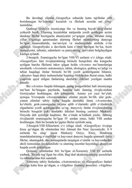 turtki bo‘lgan asarlar jumlasiga yevklidning «boshlanish»i va ptolomeyning «buyuk qurilish» kabilar kiradi. bu davrdagi olimlar geografiya sohasida katta tajribalar olib borishmagan bo‘lishsada, kuzatish va fikrlash asosida uni rivoj-lantirdilar. qadimgi gretsiya insoniyatga ilm va fanning buyuk darg‘alarini yetkazib berdi. ularning kuzatishlar natijasida yozib qoldirgan ayrim durdona fikrlar hozirgacha ahamiyatini yo‘qotgan emas. oradan ming yillar o‘tganiga qaramasdan ularning fikrlari odamlarning dunyoga bo‘lgan munosabatida, ma’naviyat va madaniyatida alohida o‘rin egalaydi. geografiyaka u davrlarda kam e’tibor berilgan bo‘lsa, hozir taraqqiyotni, tabiatni, odamlarni va jamiyatning quvvatini belgilaydigan kuchga aylandi. 2-bosqich. eramizgacha bo‘lgan viii-vi asrlarni o‘z ichiga oladi. «geografiya» fani rivojlanishining birinchi bosqichini shu kungacha aytilgan barcha fikrlarni inkor qilgan holda «avesto» ma’lumotlariga asoslanib, «avestoni» astronomiya, tabiat, ekologiya, qishloq xo‘jaligi va tabiat haqidagi ilmlar birinchi bo‘lib yozib qoldirilganini bilamiz. «avesto» faqat diniy tushunchalar haqidagi bitiklardan iborat emas, balki yuqorida qayd etilgan fanlarning dastlabki ildizlari yozilgan manba hamdir. biz «avesto» haqida bilmagan, uning yodgorliklari hali insoniyatga ma’lum …