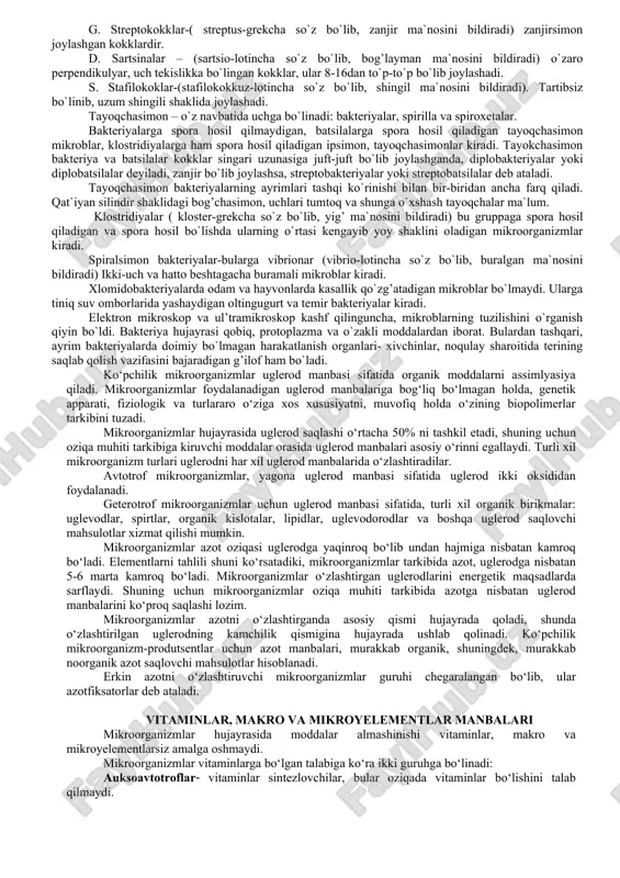 ildir. ular tabiatda keng tarqalgan. akademik v.l. omelyanskiy mikroblar haqida shunday yozgan «ular haqiqatdan ham hamma joyda yashay oladigan mavjudodlardir». insonning butun hayoti davomida bilinar-bilinmas holda xavf tug’dirib, ba`zan do’st, ba`zan dushman sifatida kelishadi. ular ichimlik suvida, nafas olayotgan havoda juda ham ko`p miqdorda bo`ladilar. mikroorganizmlar bizning planetamizda birinchi tirik mavjudodlar bo`lishgan. uch milliard yilga yaqin davr oldin ular yerning qadimiy qobig’i – mikrobiosferani tashkil qilishgan. bularning biomasasi o`simlik va hayvonlarning summar biomassasidan ortiq bo`ladi. yig’ilib qolgan organik modda juda katta energetik potentsialga ega, chunki undan neft, gaz va ko`mir qatlamlari paydo bo`ladi. prokariot organizmlarga bakteriyalar, sianobakteriyalar kirsa, eukariot organizmlarga mikroskopik tuzilishga ega bo`lgan sodda hayvonlar, zamburug’lar va suv o`tlari kiradi. 2.yaqingacha bakteriya hujayrasi sfera, silindir yoki spiral shaklga ega deb qaralgandi. bakteriyalar – lotincha so`z bo`lib, tayyoqcha degan ma`noni bildiradi. bakteriyalar odam va hayvonlarning kasallanishlariga sababchilar orasida katta o`rin tutadi. ular kengroq o`rganilgan shuning uchun bakteriyalarni tasvirlashga ko`proq e`tibor …