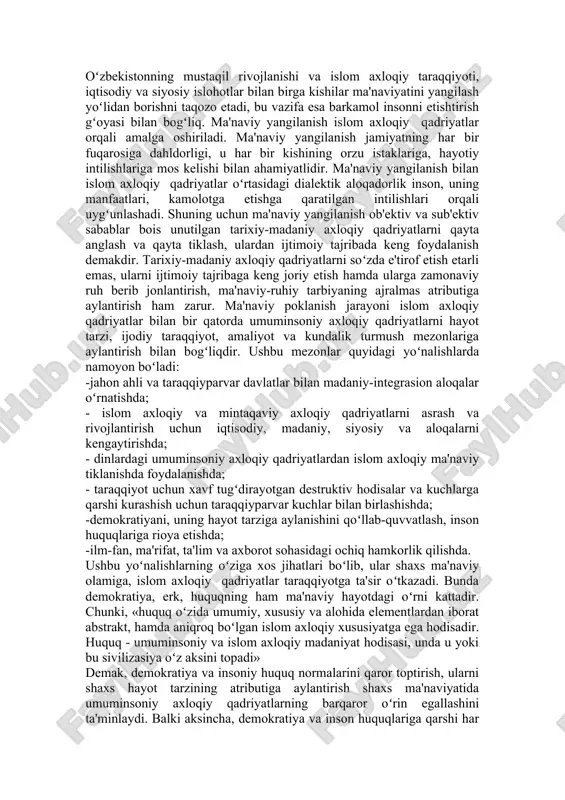 qitishga e’tibor kuchaytirildi. sharq uyg‘onish davri ajdodlarimizning bizgacha yetib kelgan boy madaniy merosini o‘rganishda, zamonaviy ma’naviy-ma’rifiy ishlar samaradorligini oshirishda, komil insonni tarbiyalashda, yoshlarni mafkuraviy immunitetini mustahkamlashda muhim ahamiyat kasb etadi. oʻzbekistonning mustaqil rivojlanishi va islom axloqiy taraqqiyoti, iqtisodiy va siyosiy islohotlar bilan birga kishilar ma'naviyatini yangilash yoʻlidan borishni taqozo etadi, bu vazifa esa barkamol insonni etishtirish gʻoyasi bilan bogʻliq. ma'naviy yangilanish islom axloqiy qadriyatlar orqali amalga oshiriladi. ma'naviy yangilanish jamiyatning har bir fuqarosiga dahldorligi, u har bir kishining orzu istaklariga, hayotiy intilishlariga mos kelishi bilan ahamiyatlidir. ma'naviy yangilanish bilan islom axloqiy qadriyatlar oʻrtasidagi dialektik aloqadorlik inson, uning manfaatlari, kamolotga etishga qaratilgan intilishlari orqali uygʻunlashadi. shuning uchun ma'naviy yangilanish ob'ektiv va sub'ektiv sabablar bois unutilgan tarixiy-madaniy axloqiy qadriyatlarni qayta anglash va qayta tiklash, ulardan ijtimoiy tajribada keng foydalanish demakdir. tarixiy-madaniy axloqiy qadriyatlarni soʻzda e'tirof etish etarli emas, ularni ijtimoiy tajribaga keng joriy etish hamda ularga zamonaviy ruh berib jonlantirish, ma'naviy-ruhiy tarbiyaning …