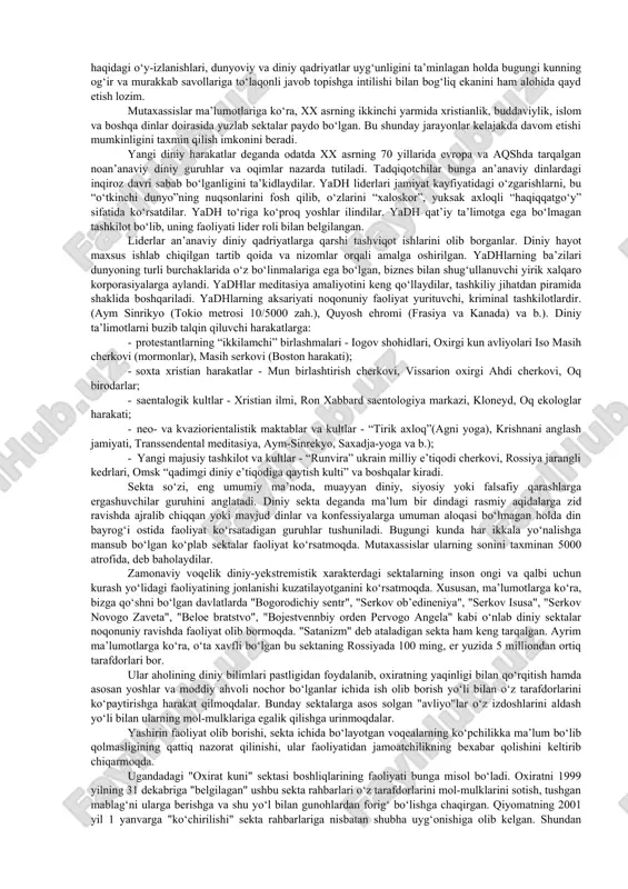 a kiradi. shuni inobatga olgan holda, mutaxassislar hozirgi kunda dunyoda taxminan 1000 dan ortiq diniy konfessiyalar mavjud, deb hisoblaydi. shuni alohida ta’kidlab o‘tish lozimki, islom dinida bunday holat kuzatilmaydi. hech qaysi mamlakatda hanafiy mazhabi alohida, boshqa mazhablar alohida konfessiya sifatida ro‘yxatdan o‘tmaydi. masalan, o‘zbekistonda ham bir necha shia jamoalari bo‘lishiga qaramay, ular o‘zlarini alohida diniy konfessiya hisoblamaydilar. din jamiyat hayotining tarkibiy qismi sifatida kishilarning ijtimoiylashuviga, ularning turmush tarzini tashkil etish va tartibga solishga xizmat qiluvchi me’yoriy omillardan biri bo‘lib kelgan. dinning bunday roli uning tarixan shakllangan o‘ziga xos xususiyatlari bilan belgilanadi. chunki, din, birinchidan, umuminsoniy axloq me’yorlarini o‘ziga singdirib olib, ularni hamma uchun majburiy xulq-atvor qoidalariga aylantirgan; ikkinchidan, odamlarning bahamjihat yashashiga ko‘maklashgan; uchinchidan, odamlarda ishonch hissini mustahkamlagan hamda hayot sinovlari, muammo va qiyinchiliklarni engib o‘tishlarida kuch bag‘ishlagan; to‘rtinchidan, umuminsoniy va ma’naviy qadriyatlarni saqlab qolish hamda avloddan-avlodga etkazishga yordam bergan va shu yo‘l bilan madaniyat rivojiga katta ta’sir ko‘rsatgan. bugungi kunda …