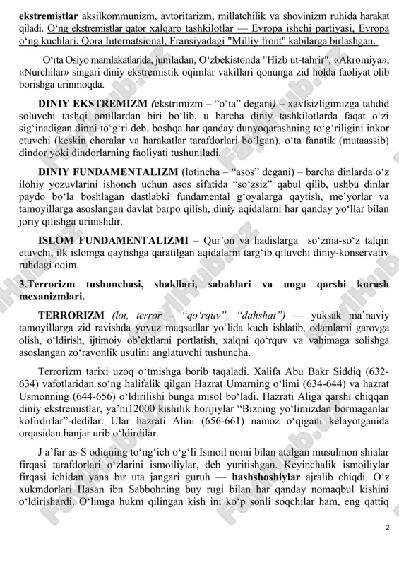 osiy ekstrimizmning ashaddiy ko‘rinishi — terrorizmdir. siyosiy ekstrimizm "so‘l" va "o‘ng" ko‘rinishlarga ega. so‘l ekstre​mistlar marksizm, leninizm, sul radika​lizm, anarxizm va shu kabilar, mafkuralar bayrog‘i ostida harakat qiladi. o‘ng ekstremistlar aksilkommunizm, avtori​tarizm, millatchilik va shovinizm ruhida harakat qiladi. o‘ng ekstremistlar qator xalqaro tashkilotlar — evropa ishchi partiyasi, evropa o‘ng kuchlari, qora in​ternatsional, fransiyadagi "milliy front" kabilarga birlashgan. o‘rta osiyo mamlakatlarida, jumladan, o‘zbekistonda "hizb ut-tahrir", «akromiya», «nurchilar» singari diniy ekstremistik oqimlar vakillari qonunga zid holda faoliyat olib borishga urinmoqda. diniy ekstremizm (ekstrimizm – “o‘ta” degani) – xavfsizligimizga tahdid soluvchi tashqi omillardan biri bo‘lib, u barcha diniy tashkilotlarda faqat o‘zi sig‘inadigan dinni to‘g‘ri deb, boshqa har qanday dunyoqarashning to‘g‘riligini inkor etuvchi (keskin choralar va harakatlar tarafdorlari bo‘lgan), o‘ta fanatik (mutaassib) dindor yoki dindorlarning faoliyati tushuniladi. diniy fundamentalizm (lotincha – “asos” degani) – barcha dinlarda o‘z ilohiy yozuvlarini ishonch uchun asos sifatida “so‘zsiz” qabul qilib, ushbu dinlar paydo bo‘la boshlagan dastlabki fundamental g‘oyalarga …