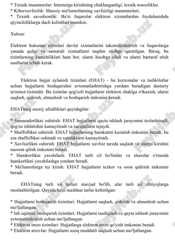 ishning cheklanganligi, texnik nosozliklar. * kiberxavfsizlik: shaxsiy ma'lumotlarning xavfsizligi muammolari. * texnik savodxonlik: ba'zi fuqarolar elektron xizmatlardan foydalanishda qiyinchiliklarga duch kelishlari mumkin. xulosa: elektron hukumat tizimlari davlat xizmatlarini takomillashtirish va fuqarolarga yanada qulay va samarali xizmatlarni taqdim etishga qaratilgan. biroq, bu tizimlarning kamchiliklari ham bor, ularni hisobga olish va ularni bartaraf etish usullarini izlash kerak. elektron hujjat aylanish tizimlari (ehat) - bu korxonalar va tashkilotlar uchun hujjatlarni boshqarishni avtomatlashtirishga yordam beradigan dasturiy ta'minot tizimidir. bu tizimlar qog'ozli hujjatlarni elektron shaklga o'tkazish, ularni saqlash, qidirish, almashish va boshqarish imkonini beradi. ehatning asosiy afzalliklari quyidagilar: * samaradorlikni oshirish: ehat hujjatlarni qayta ishlash jarayonini tezlashtiradi, qog'oz ishlatishni kamaytiradi va xarajatlarni tejaydi. * shaffoflikni oshirish: ehat hujjatlarning harakatini kuzatish imkonini beradi, bu esa shaffoflikni oshiradi va xatoliklarni kamaytiradi. * xavfsizlikni oshirish: ehat hujjatlarni xavfsiz tarzda saqlash va ularga kirishni nazorat qilish imkonini beradi. * hamkorlikni yaxshilash: ehat turli xil bo'limlar va shaxslar o'rtasida hamkorlikni …