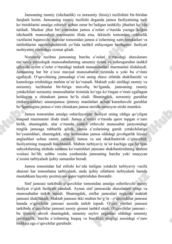 ydo bo‘ladi hamda ular o‘qituvchiik ta’sir ko‘rsatish uchun qo‘l keladi. jamoa a’zolari o‘rtasidagi ruhiy birlik mazmuni ular orasida hosil bo‘lgan ishchanlik faoliyatining xarakteriga bevosita bog‘liqdir. jamoaning rasmiy (ishchanlik) va norasmiy (hissiy) tuzilishini bir-biridan farqlash lozim. jamoaning rasmiy tuzilishi deganda jamoa faoliyatining turli ko‘rinishlarini amalga oshirish uchun zarur bo‘ladigan tashkiliy jihatlari ko‘zda tutiladi. mazkur jihat bir tomondan jamoa a’zolari o‘rtasida yuzaga kelgan ishchanlik munosabati mazmunini ifoda etsa, ikkinchi tomondan, rahbarlik vazifasini bajaruvchi shaxslar tomonidan jamoa a’zolarining xatti-harakatlari va intilishlarini muvofiqlashtirish yo‘lida tashkil etilayotgan boshqaruv faoliyati mohiyatini yoritishga xizmat qiladi. norasmiy tuzilma jamoaning barcha a’zolari o‘rtasidagi shaxslararo ma’naviy-psixologik munosabatlarning umumiy tizimi va mikroguruhni tashkil qiluvchi ayrim a’zolar o‘rtasidagi tanlash munosabatlari mazmunini ifodalaydi. jamoaning har bir a’zosi mavjud munosabatlar tizimida u yoki bu o‘rinni egallaydi. o‘quvchining jamoadagi o‘rni uning shaxs sifatida shakllanishi va kamolotga erishishiga muhim ta’sir ko‘rsatadi. maktab yoki sinfdagi rasmiy va norasmiy tuzilmalar bir-biriga muvofiq bo‘lganda, jamoaning rasmiy yetakchilari norasmiy munosabatlar …