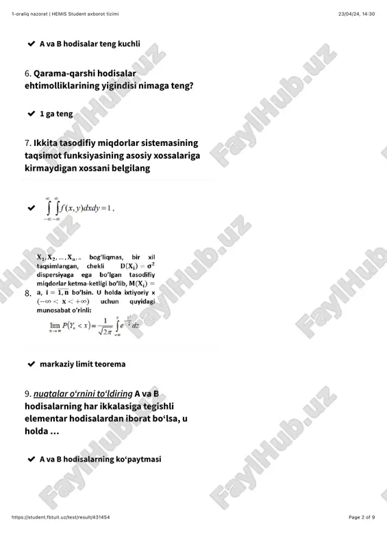 nazorat | hemis student axborot tizimi page 6 of 9https://student.fbtuit.uz/test/result/431454 ! ko‘rsatkichli taqsimot qonuniga 23. ehtimollik va statistikaning predmeti nimadan iborat ! ilmiy va amaliy xulosalar hosil qilish maqsadida statistik ma’lumotlarni to‘plash va qayta ishlash usullarini yaratishdan iborat 24. ! ko‘rsatkichli taqsimot qonuniga 25. taqsimot funksiyasining taalluqli bo‘lmaga xossani aniqlang ! kamayuvchi funksiyadir 26. ! 23/04/24, 14:301-oraliq nazorat | hemis student axborot tizimi page 7 of 9https://student.fbtuit.uz/test/result/431454 27. ! tekis taqsimot 28. ! geometrik ehtimollik 29. birorta chekli yoki cheksiz oraliqdagi barcha qiymatlarni qabul qilishi mumkin bo‘lgan tasodifiy miqdor nema deyiladi? ! uzluksiz tasodifiy miqdor 30. kovariatsiyaning xossalariga oid bo‘lmagan xossani tanlang ! 31. ! a.lyapinov teoremasi 23/04/24, 14:301-oraliq nazorat | hemis student axborot tizimi page 8 of 9https://student.fbtuit.uz/test/result/431454 32. ! standart normal taqsimot qonuniga 33. tajriba (eksperiment) deb nimaga ataladi? ! muayyan shart-sharoit va holatlarda amalga oshiriladigan xatti harakatlar 34. mumkin bo‘imagan (ishonchsiz) hodisa deb nimaga ataladi? ! birorta …