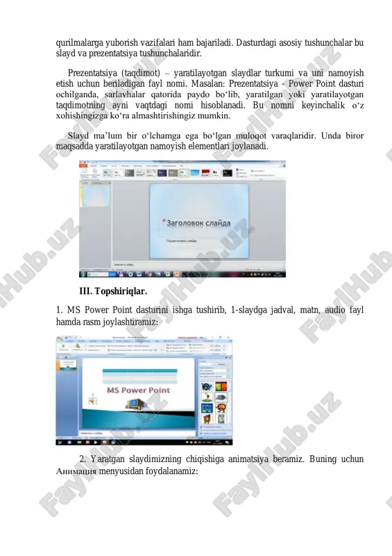 ma‟lumotlar bazasi sifatida foydalanish mumkin. ayrim hollarda bu dasturda multimedia vositalarini boshqarish va ularni qo„llab, namoyish etuvchi qurilmalarga yuborish vazifalari ham bajariladi. dasturdagi asosiy tushunchalar bu slayd va prezentatsiya tushunchalaridir. prezentatsiya (taqdimot) – yaratilayotgan slaydlar turkumi va uni namoyish etish uchun beriladigan fayl nomi. masalan: prezentatsiya - power point dasturi ochilganda, sarlavhalar qatorida paydo bo„lib, yaratilgan yoki yaratilayotgan taqdimotning ayni vaqtdagi nomi hisoblanadi. bu nomni keyinchalik o„z xohishingizga ko„ra almashtirishingiz mumkin. slayd ma‟lum bir o„lchamga ega bo„lgan muloqot varaqlaridir. unda biror maqsadda yaratilayotgan namoyish elementlari joylanadi. iii. topshiriqlar. 1. ms power point dasturini ishga tushirib, 1-slaydga jadval, matn, audio fayl hamda rasm joylashtiramiz: 2. yaratgan slaydimizning chiqishiga animatsiya beramiz. buning uchun animatsiya menyusidan foydalanamiz: slayddagi har bir ob‟yektning chiqishiga ham animatsiya beramiz: 3. yaratilgan taqdimotning dizaynini o‟zgartirish uchun dizayn menyusidan o‟zimizga ma‟qul kelgan dizaynni tanlashimiz mumkin: har bir slayd avtomatik tarzda o‟tishini ta‟minlash uchun quyidagi joyni belgilab, vaqtini ham belgilab …