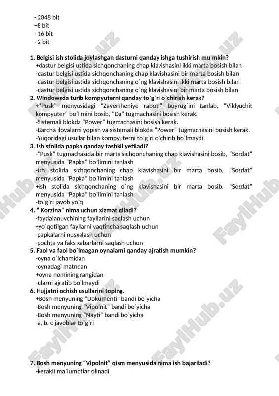 dagi matndan +oyna nomining rangidan -ularni ajratib bo`lmaydi 6. hujjatni ochish usullarini toping. +bosh menyuning “dokumenti” bandi bo`yicha -bosh menyuning “vipolnit” bandi bo`yicha -bosh menyuning “nayti” bandi bo`yicha -a, b, c javoblar to`g`ri 7. bosh menyuning “vipolnit” qism menyusida nima ish bajariladi? -kerakli ma`lumotlar olinadi -ish stolining parametrlari o`zgartiriladi -yangi papka hosil qiladi +kompyuter xotirasidagi dasturni ishga tushiradi 8. masalalar paneli qayerda joylashgan bo`lishi mumkin? -faqat ekranning o`rtasida -faqat ekranning pastida +ekranning yuqorisida yoki pastida (gorizontal), ekranning o`ng yoki chap chetida (vertikal) -faqat ekranning yuqorisida 9. kerakli ob`yektlarni qidirish bosh menyuning qaysi bo`limi orqali bajariladi? -dokumenti -spravka +nayti -nastroyka 10. “provodnik” dasturini quyidagi usullarning qaysi biri bilan ishga tushirish mumkin? -pusk – programmi – standartniye – provodnik -sichqonchaning o`ng tugmasini xohlagan papka yoki disk ustida bosib, “provodnik”ni tanlaymiz -“moy kompyuter” ilovasida “fayl” menyusidan “provodnik”ni tanlaymiz +a, b, c javoblar to`g`ri 11. “provodnik”ning chap qismidagi “+” belgisi nimani bildiradi? -sichqonchaning kursorini …