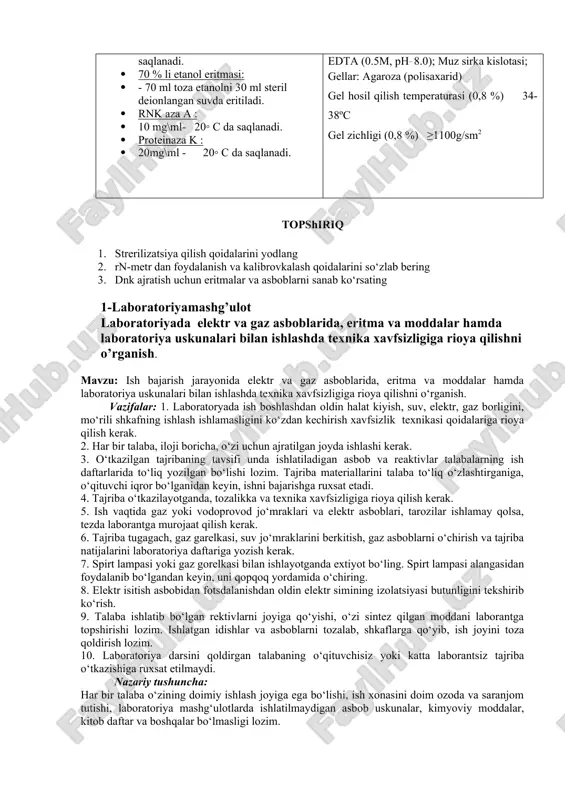 gan suvda eritiladi. 1. rnk aza a : 1. 10 mg\ml- 20◦ c da saqlanadi. 1. proteinaza k : 1. 20mg\ml - 20◦ c da saqlanadi. kremniy dioksidi sio2(silikagel); guscn (guanidintiosianat); d h2o (ionlardan tozalangan suv); tris- hcl (trisgidrooksimetilaminometan); edta (etilendiamintetrauksus kislota); triton x-100, etanol (70%), aseton , xloroform; stab (setiltrimetilammoniybromid); izopropanol, nacl, naoh, fenol, izoamil spirti; proteinaza k (oqsillarni yo’qotish uchun); rnkaza a (dnk aralashmasidagi rnk ni ajratadi); praymerlar (mycoplasma hominis uchun); f 5΄aattgatatgtttaaagatgatgaaagaga 3΄ r 5΄tgtatsaasagsatssattaattss 3΄ dezoksinukleotid trifosfatlar (d ntf); tag- polimeraza (dnk- polimeraza); kons. hcl; buferlar: elektroforez uchun - tae; tris oh; edta (0.5m, ph_ 8.0); muz sirka kislotasi; gellar: agaroza (polisaxarid) gel hosil qilish temperaturasi (0,8 %) 34-38ºc gel zichligi (0,8 %) ≥1100g/sm2 topshiriq 1. strerilizatsiya qilish qoidalarini yodlang 1. rn-metr dan foydalanish va kalibrovkalash qoidalarini so‘zlab bering 1. dnk ajratish uchun eritmalar va asboblarni sanab ko‘rsating 1-laboratoriyamashg’ulot laboratoriyada elektr va gaz asboblarida, eritma va …