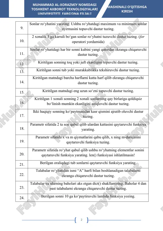ing. 16. kiritilgan 1 xonali sonning 2 xonali sonlarning qay birlariga qoldiqsiz bo‘linish mumkin ekanligini aniqlovchi dastur tuzing. 17. ikki haqiqiy sonning ko‘paytmasidan kasr qismini ajratib oluvchi dastur tuzing. 18. parametr sifatida 2 ta son qabul qilib ulardan kattasini qaytaruvchi funksiya yarating. 19. parametr sifatida x va m qiymatlarini qabu qilib, x ning m-darajasini qaytaruvchi funksiya tuzing. 20. parametr sifatida ro‘yhat qabul qilib ushbu ro‘yhatning elementlar sonini qaytaruvchi funksiya yarating. len() funksiyasi ishlatilmasin! 21. berilgan oraliqdagi tub sonlarni qaytaruvchi funksiya yarating. 22. talabalar ro‘yhatidan ismi “a” harfi bilan boshlanadigan talabalarni ekranga chiqaruvchi dastur tuzing. 23. talabalar va ularning baholari aks etgan dict() shakllantiring. baholar 4 dan past talabalarni ekranga chiqaruvchi dastur tuzing. 24. berilgan sonni 10 ga ko‘paytiruvchi lambda funksiya yozing. 25. ikki sonni qabul qilib ularning ko‘paytmasini qaytaruvchi lambda funksiya yozing. 26. random moduli ichidagi sample funksiyasi yordamida 0 dan 100 gacha oraliqdagi tasodifiy 5 ta sonlar ro‘yhatini tuzing. …
