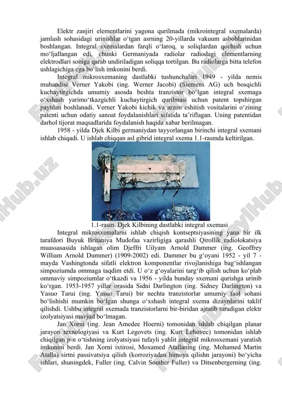 natuvchi elektr choynakdan tortib, murakkab kosmik apparatlarda ham keng qo‘llanilmoqda. imslarda yarimo‘tkazgichlarning o‘tkazuvchanlik xususiyatini elektr maydoni orqali boshqariladi. monolit imslarning ixtiro qilinishi esa, avvallari alohida-alohida tayyorlangan va sxemalarda ham alohida joylashtirilgan elementlar - tranzistorlar, rezistorlar, kondensator va hokazolarni, yarimo‘tkazgich materialdan tayyorlangan bitta kristall mikrochipga favqulodda juda kichik ixcham o‘lchamlarda joylashtirish imkonini berdi. boz ustiga, sxemalarni qo‘lda yig‘ishdan ko‘ra, imsni avtomatik yig‘ilishi - juda tezkor va samarali jarayon bo‘lib, bu o‘z navbatida elektron sxemalarning ishonchliligining oshishi va tannarxining kamayishiga sabab bo‘ladi. integral mikrosxemalar hozirda fotolitografiya usulida trafaret yordamida turli shakllar yasash orqali tayyorlanadi. integral mikrosxemalar juda ixcham bo‘lgani uchun unda turli elementlarning orasidagi masofa juda kichik bo‘ladi. bu esa elektr zanjirida yig‘ilgan mantiqiy elementlarning tezkorligini oshrishga xizmat qiladi. elektr zanjiri elementlarini yagona qurilmada (mikrointegral sxemalarda) jamlash sohasidagi urinishlar o‘tgan asrning 20-yillarda vakuum asboblarinidan boshlangan. integral sxemalardan farqli o‘laroq, u soliqlardan qochish uchun mo‘ljallangan edi, chunki germaniyada radiolar radiodagi elementlarning elektrodlari soniga …
