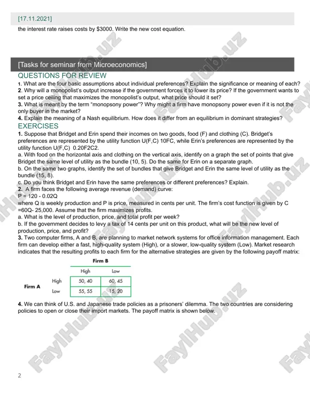 costs by $3000. write the new cost equation. [17.11.2021] [tasks for seminar from microeconomics] questions for review 1. what are the four basic assumptions about individual preferences? explain the significance or meaning of each? 2. why will a monopolist’s output increase if the government forces it to lower its price? if the government wants to set a price ceiling that maximizes the monopolist’s output, what price should it set? 3. what is meant by the term “monopsony power”? why might a firm have monopsony power even if it is not the only buyer in the market? 4. explain the meaning of a nash equilibrium. how does it differ from an equilibrium in dominant strategies? exercises 1. suppose that bridget and erin spend their incomes on two goods, food (f) and clothing (c). bridget’s preferences are represented by the utility function u(f,c) 10fc, while erin’s preferences are represented by the utility …