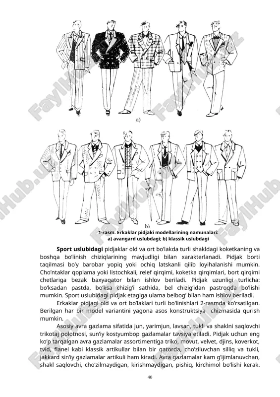 pidjaklar elementlariga qopqoqli qirqma cho’ntak, listochkali cho’ntak, 2 ta yoki 3 ta tugmali taqilma kiradi. bunday pidjak ort bo’lagi ikki bo’lakdan iborat bo’lib, o’rta chokda yoki orqada yon chokda shlitsa loyihalanadi. klassik pidjak old bo’lagi relef qirqimli (yon bo’lakli) yoki yaxlit qilib loyihalanadi. texnologik ishlov berish uchun qulayligi, material sarfini tejash va shakl berish nuqtai nazaridan zamonaviy texnologiya va usullarga asosan pidjak old bo’lagini yon qirqimli (relef qirqimli) qilib loyihalash qabul qilingan. «avangard» uslubidagi pidjak konstruktiv yechimi bilan klassik pidjaklardan farq qiladi (1-rasm). yelka chizig’i 0,5 – 2,0 sm ga yelka qirqimi uzaytirilgan old bo’lak 1,5 sm ga ort bo’lak 1 sm ga kengaytirilgan, latskan uzaytirilgan va kengaytirilgan. 1-rasm. erkaklar pidjaki modellarining namunalari: a) avangard uslubdagi; b) klassik uslubdagi sport uslubidagi pidjaklar old va ort bo’lakda turli shakldagi koketkaning va boshqa bo’linish chiziqlarining mavjudligi bilan xarakterlanadi. pidjak borti taqilmasi bo’y barobar yopiq yoki ochiq latskanli qilib loyihalanishi mumkin. cho’ntaklar qoplama …