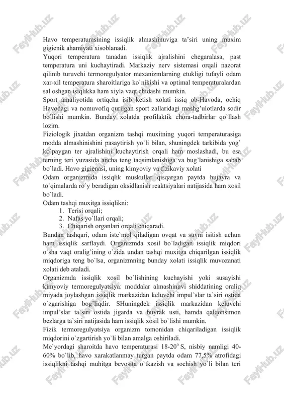 qatlamlar temperaturasidan issiqroq bo`ladi. erdan uzoqlashishi bilan u taxminan xar yuz metrda 0,5 gradusga pasayadi. havo gigienasi, uning kimyoviy va fizikaviy xolati havo temperaturasining issiqlik almashinuviga ta’siri uning muxim gigienik ahamiyati xisoblanadi. yuqori temperatura tanadan issiqlik ajralishini chegaralasa, past temperatura uni kuchaytiradi. markaziy nerv sistemasi orqali nazorat qilinib turuvchi termoregulyator mexanizmlarning etukligi tufayli odam xar-xil temperatura sharoitlariga ko`nikishi va optimal temperaturalardan sal oshgan isiqlikka ham xiyla vaqt chidashi mumkin. sport amaliyotida ortiqcha isib ketish xolati issiq ob-havoda, ochiq havodagi va nomuvofiq qurilgan sport zallaridagi mashg’ulotlarda sodir bo`lishi mumkin. bunday xolatda profilaktik chora-tadbirlar qo`llash lozim. fiziologik jixatdan organizm tashqi muxitning yuqori temperaturasiga modda almashinishini pasaytirish yo`li bilan, shuningdek tarkibida yog’ ko`paygan ter ajralishini kuchaytirish orqali ham moslashadi, bu esa terning teri yuzasida ancha teng taqsimlanishiga va bug’lanishiga sabab bo`ladi. havo gigienasi, uning kimyoviy va fizikaviy xolati odam organizmida issiqlik muskullar qisqargan paytda hujayra va to`qimalarda ro`y beradigan oksidlanish reaktsiyalari natijasida ham …