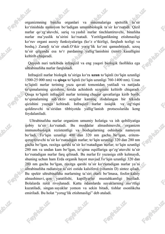 avatlariga kirib borib, to‘qimalarning sub’ektiv sezgilar kamroq ifodalangan bir tekisda qizishini yuzaga keltiradi. infraqizil nurlar issiqlik va og‘riqni qoldiruvchi ta’siridan tibbiyotda yallig‘lanish protsesslarida keng foydalaniladi. ultrabinafsha nurlar organizm umumiy holatiga va ish qobiliyatiga ijobiy ta’sir ko‘rsatadi. bu moddalar almashinuvchi, organizm immunobiologik rezistentligi va boshqalarning oshishida namoyon bo‘ladi. to‘lqin uzunligi 400 dan 320 nm gacha bo‘lgan, eritem-qoraytiruvchi ta’sir ko‘rsatadigan nurlar; to‘lqin uzunligi 320 dan 280 nm gacha bo‘lgan, raxitga qarshi ta’sir ko‘rsatadigan nurlar; to‘lqin uzunligi 280 nm va undan kam bo‘lgan, to‘qima oqsillariga qo‘zg‘atuvchi ta’sir ko‘rsatadigan nurlar farq qilinadi. bu nurlar er yuzasiga etib kelmaydi, shuning uchun ham erda organik hayot mavjud.to‘lqin uzunligi 320 dan 280 nm gacha bo‘lgan, raxitga qarshi ta’sir ko‘rsatadigan nurlar ya’ni ultrabinafsha radiatsiya ta’siri ostida kalsiferol (vitamin d) sintez qiladi. bu spektr ultrabinafsha nurlarning ta’siri etarli bo‘lmasa, fosfor-kalsiy almashinuvi, qon yaratilishi, kapillyarlar mustahkamligi buziladi. bolalarda raxit rivojlanadi. katta odamlarda suyaklarning mo‘rtligi kuzatiladi, singan suyaklar yomon va sekin …