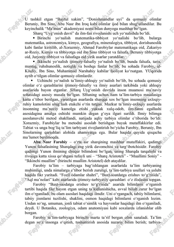 o‘z saroyiga eng zabardast olimlarni taklif etadi. u tashkil etgan “baytul xakim”, “donishmandlar uyi” da qomusiy olimlar beruniy, ibn sino, abu nasr ibn iroq kabi olimlar ijod bilan shug‘ullandilar. bu keyinchalik “ma’mun” akademiyasi nomi bilan dunyoga mashhur bo‘lgan. sharq “uyg‘onish davri” da ilm-fan rivojlanishi uch yo‘nalishda bo‘ldi. · birinchi yo‘nalish matematika-tibbiyot yo‘nalishi bo‘lib, bularga matematika, astronomiya, kimyo, geografiya, mineralogiya, tibbiyot, dorishunoslik kabi fanlar kiritilib, al-xorazmiy, ahmad farobiylar matematikaga oid, zakariyo ar-roziy, kimyo va tibbiyotga oid ibn sino tibbiyot va falsafa, beruniy tibbiyotga oid, jurjoniy tibbiyot va falsafaga oid yirik asarlar yaratdilar. · ikkinchi yo‘nalish ijtimoiy-falsafiy yo‘nalish bo‘lib, bunda falsafa, tarix, mantiq, ruhshunoslik, notiqlik va boshqa fanlar bo‘lib, bu sohada farobiy, al-kixdiy, ibn sino, muhammad narshahiy kabilar faoliyat ko‘rsatgan. yuqorida aytib o‘tilgan olimlar qomusiy olimlardir. · uchinchi yo‘nalish ta’limiy-ahloqiy yo‘nalish bo‘lib, bu sohada qomusiy olimlar o‘z qarashlarini ijtimoiy-falsafiy va ilmiy asarlari tarkibida yoki ahloqiy asarlarida bayon etganlar. sharq uyg‘onish davrida inson …