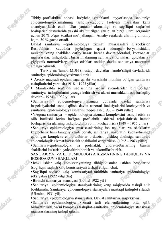 , fanlaridan olgan bilimlariga asoslaniladi va tayaniladi. 2.nazariy qism 2.1. mashg‘ulotning qisqacha mazmuni. tibbiy–profilaktika sohasi bo‘yicha vrachlarni tayyorlashda sanitariya epidemiologiyaxizmatining tashqiliy-xuquqiy faoliyati masalalari katta ahamiyat kasb etadi. ular jamoat salomatligi va sog‘liqni saqlashni boshqarish dasturlarida yaxshi aks ettirilgan shu bilan birga ularni o‘rganish uchun 20 % o‘quv soatlari mo‘ljallangan. amaliy rejalarda ularning umumiy hajmi 30 % gacha ortadi. davlat sanitariya –epidemiologiya xizmati muassasalari o‘zbekiston respublikasi xududida joylashgan qaysi idoraga bo‘ysinishidan, mulkchilikning shaklidan qat’iy nazar, barcha davlat idoralari, korxonalar, muassasalar, tashqilotlar, birlashmalarning sanitariya normalari, qoidalari va gigiyenik normativlarga rioya etishlari ustidan davlat sanitariya nazoratini amalga oshiradi. tarixiy ma’lumot. mdh (mustaqil davlatlar hamdo‘stligi) davlatlarida sanitariya epidemiologiyaxizmati tarixi 1. asosiy maqsadi epidemiyaga qarshi kurashishi mumkin bo‘lgan sanitariya tashqilotlarini yaratish.(1918 – 1923 yillar). 1. mamlakatda sog‘liqni saqlashning asosiy zvenolaridan biri bo‘lgan sanitariya tashqilotlarini yuzaga keltirish va ularni mustahkamlash (tashqiliy davrlar – 1924 – 1932 yillar) 1. sanitariya epidemiologiya xizmati doirasida davlat sanitariya inspeksiyalarini tashqil …