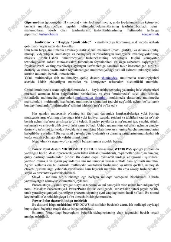 'at-katalogida http://www.rubricon.com "multimedia texnologiyalari » deb belgilangan "turli xil ma'lumotlarni, shu jumladan matn, ovoz va grafikani (harakatlanuvchi tasvir va animatsiyani) yaratish, saqlash va o'ynashni ta'minlaydigan kompyuter texnologiyasi". asosiysi, multimedia texnologiyalari ta'minlaydi almashish kompyuter yoki boshqa elektron jihozlardan foydalangan holda matn, grafika, ovoz, animatsiya va video, ya'ni multimediya elementlari. multimedia elementlarini bitta loyihaga bog'lash dasturiy vositalar yordamida amalga oshiriladi. multimediya elementlarini ekranda va multimediya elementlarini taqdim etish natijalari foydalanuvchi interfeysi deb nomlanadi. multimediya ijro etish uchun apparat va dasturiy ta'minot platforma yoki deyiladi multimedia muhiti . multimedia muhiti har qanday shaklni olishi mumkin va har qanday kombinatsiyadan iborat bo'lishi mumkin: matn, gipermatn, ikki o'lchovli va uch o'lchovli grafika, animatsiya, harakatlanuvchi tasvir (raqamli video va foto), musiqa, ovoz effektlari. yangi asboblar to'plamining mahsuloti sifatida multimedia vositalari oldingi audiovizual vositalarning afzalliklarini o'zlashtiradi, lekin ularni buzmang. multimedia turlari quyidagilarni o'z ichiga oladi: chiziqli multimedia ko'pgina multimediya elementlarini namoyish etishning sodda shakli bo'lib, bunda foydalanuvchi …