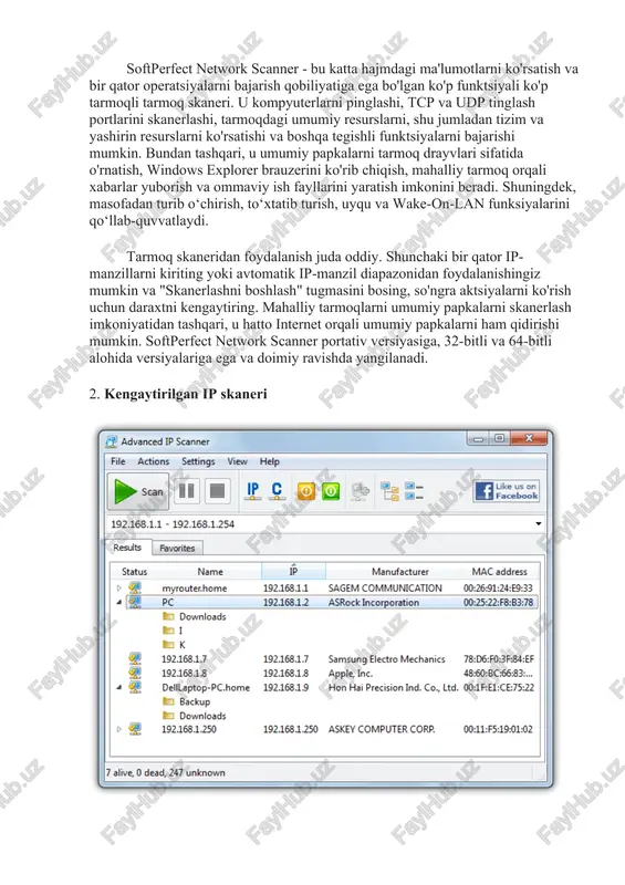 funksiyalarini qo‘llab-quvvatlaydi. tarmoq skaneridan foydalanish juda oddiy. shunchaki bir qator ip-manzillarni kiriting yoki avtomatik ip-manzil diapazonidan foydalanishingiz mumkin va "skanerlashni boshlash" tugmasini bosing, so'ngra aktsiyalarni ko'rish uchun daraxtni kengaytiring. mahalliy tarmoqlarni umumiy papkalarni skanerlash imkoniyatidan tashqari, u hatto internet orqali umumiy papkalarni ham qidirishi mumkin. softperfect network scanner portativ versiyasiga, 32-bitli va 64-bitli alohida versiyalariga ega va doimiy ravishda yangilanadi. 2. kengaytirilgan ip skaneri lanspy kabi vosita kabi batafsil natijalarni bermasa-da, advanced ip scanner foydalanish uchun qulay interfeysga ega bo'lib, ko'pchilik foydalanuvchilar uchun yetarlicha foydali ma'lumotlarni taqdim etadi. dastur ko'pgina tarmoq qurilmalari, jumladan, simsiz tarmoq routerlari va adapterlari, smartfonlar, planshetlar, multimedia qurilmalari va boshqalarning mac manzili va ishlab chiqaruvchisi haqidagi ma'lumotlarni olishga qodir. barcha ulangan tarmoq qurilmalaridagi umumiy papkalar ham skanerlanadi va oynada ko'rsatiladi. kompyuter. ism yoki manzil daraxti, administrator va yashirin manbalar ko'rsatilmaydi. advanced ip scanner ip-manzil diapazonlari ro'yxatini import qilishni qo'llab-quvvatlaydi va har qanday aniqlangan qurilma yoki manzilni …