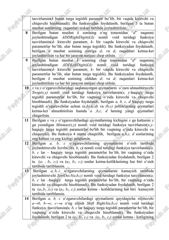 o‘qlariga parallel bo`lgan 3 ta to‘g‘ri to‘rtburchakning perimetrlari va yuzalari hisoblansin. 6 butun musbat k sonidagi raqamlar miqdorini va yig‘indisini hisoblaydigan digitcountsum(k,n,s) nomli void turidagi funksiya tasvirlansin (k-kiruvchi, n va s – chiquvchi parametrlar bo’lib, ular butun turga tegishli). bu funksiyadan foydalanib, berilgan 5 ta butun musbat sonning har biri uchun raqamlari miqdori va raqamlar yig‘indisi hisoblansin. 7 berilgan k butun musbat sonining raqamlarini teskari tartibda joylashtiruvchi (123 -> 321) invertdigits(k) nomli void turidagi funksiya tasvirlansin(k butun turga tegishli parametr bo’lib, bir vaqtda kiruvchi va chiquvchi hisoblanadi). bu funksiyadan foydalanib, berilgan 5 ta butun musbat sonlarning raqamlari teskari tartibda joylashtirilsin. 8 berilgan butun musbat k sonining o‘ng tomonidan “d” raqamni joylashtiradigan addrightdigit(d,k) nomli void turidagi funksiya tasvirlansin(d- kiruvchi parametr, k- bir vaqtda kiruvchi va chiquvchi parametrlar bo’lib, ular butun turga tegishli). bu funksiyadan foydalanib, berilgan n musbat sonining oxiriga d1 va d2 raqamlari ketma-ket joylashtirilsin va har bir jarayon natijasi …