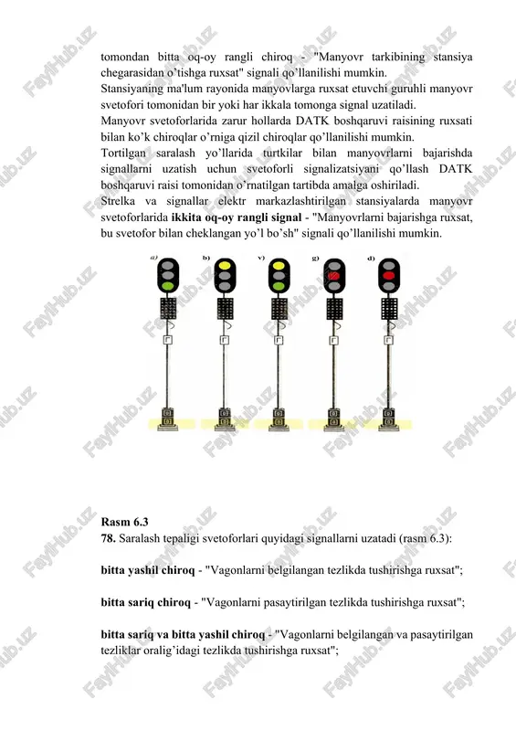 ytirilgan tezlikda tushirishga ruxsat"; bitta sariq va bitta yashil chiroq - "vagonlarni belgilangan va pasaytirilgan tezliklar oralig’idagi tezlikda tushirishga ruxsat"; bitta qizil chiroq - "to’xta! tushirish taqiqlanadi"; chiroqli ko’rsatkichda qizil chiroq bilan bir vaqtning o’zida yonuvchi oq rangli "n" harfi - "vagonlarni saralash tepaligidan qabul parki yo’li yoki tortilgan yo’lga uzat". saralash tepaligidan vagonlarni saralash tepaligi svetoforlarining bitta yashil chiroq, bitta sariq va bitta yashil chiroq va bitta sariq chiroq bo’yicha tushirish tezliklari datk boshqaruvi raisi tomonidan belgilanadi. saralash tepaligi svetofori signalining ko’rinishi ta'minlanmaydigan holatlarda mashinistni saralash svetoforining signali xaqida xabarlash uchun takrorlash svetoforlari yoki tepalik avtomat lokomotiv signalizatsiyasi qo’llaniladi. takrorlash va lokomotiv svetoforlari saralash tepaligi asosiy svetofori signallarini ko’rsatishi kerak. qabul parki yo’lining o’rtasida joylashgan takrorlash svetoforida qizil chiroq o’rniga ko’k chiroq qo’llanilishi mumkin. qabul parki yo’llarida tarkiblarni saralash svetoforigacha uzatishga ruxsat berish uchun hamda saralash tepaligi pastki yo’llarida signalizasiya uchun manyovr svetofori qo’llanilishi mumkin. 79. manyovr svetoforlari bo’lmagan …