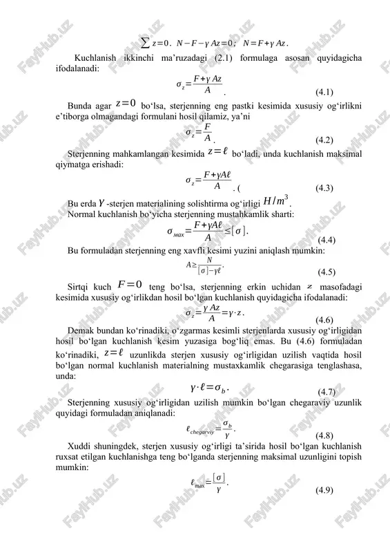 imida xususiy og‘irlikni e’tiborga olmagandagi formulani hosil qilamiz, ya’ni . (4.2) sterjenning mahkamlangan kesimida bo‘ladi, unda kuchlanish maksimal qiymatga erishadi: . ( (4.3) bu erda -sterjen materialining solishtirma og‘irligi . normal kuchlanish bo‘yicha sterjenning mustahkamlik sharti: (4.4) bu formuladan sterjenning eng xavfli kesimi yuzini aniqlash mumkin: (4.5) sirtqi kuch teng bo‘lsa, sterjenning erkin uchidan masofadagi kesimida xususiy og‘irlikdan hosil bo‘lgan kuchlanish quyidagicha ifodalanadi: (4.6) demak bundan ko‘rinadiki, o‘zgarmas kesimli sterjenlarda xususiy og‘irligidan hosil bo‘lgan kuchlanish kesim yuzasiga bog‘liq emas. bu (4.6) formuladan ko‘rinadiki, uzunlikda sterjen xususiy og‘irligidan uzilish vaqtida hosil bo‘lgan normal kuchlanish materialning mustaxkamlik chegarasiga tenglashasa, unda: (4.7) sterjenning xususiy og‘irligidan uzilish mumkin bo‘lgan chegaraviy uzunlik quyidagi formuladan aniqlanadi: (4.8) xuddi shuningdek, sterjen xususiy og‘irligi ta’sirida hosil bo‘lgan kuchlanish ruxsat etilgan kuchlanishga teng bo‘lganda sterjenning maksimal uzunligini topish mumkin: (4.9) sterjenning cho‘zilish deformatsiyasini topish uchun uning erkin uchidan masofada uzunligi bo‘lgan cheksiz kichik element ajratib olamiz va bu elementning …